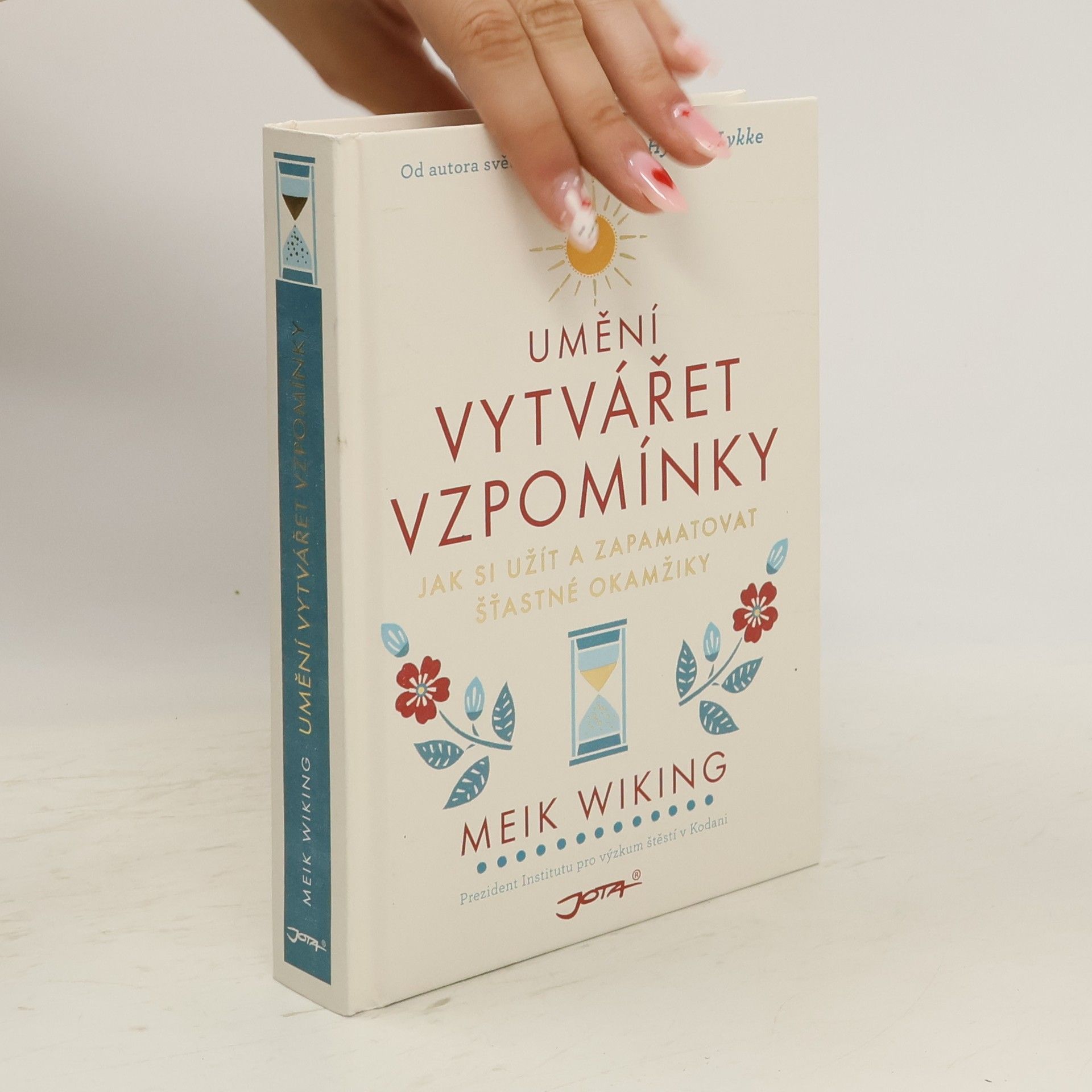 Meik Wiking Umění vytvářet vzpomínky: Jak si užít a zapamatovat šťastné okamžiky