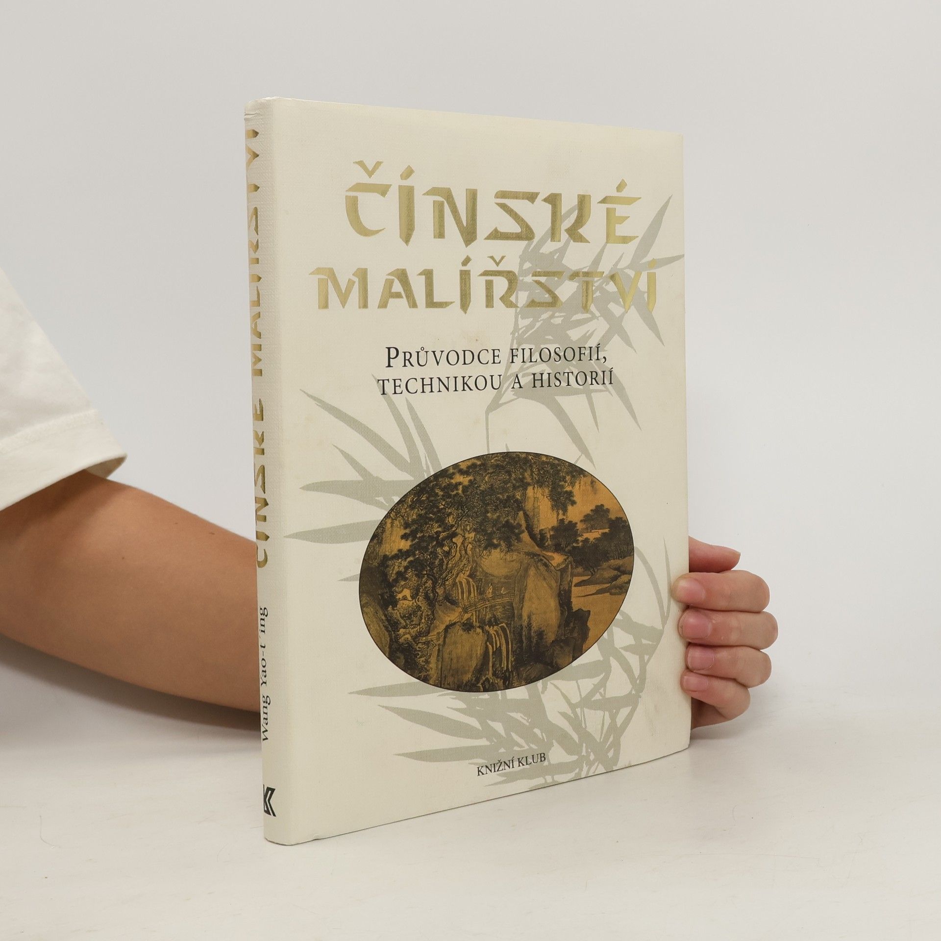 Yaoting Wang Čínské malířství : průvodce filosofií, technikou a historií