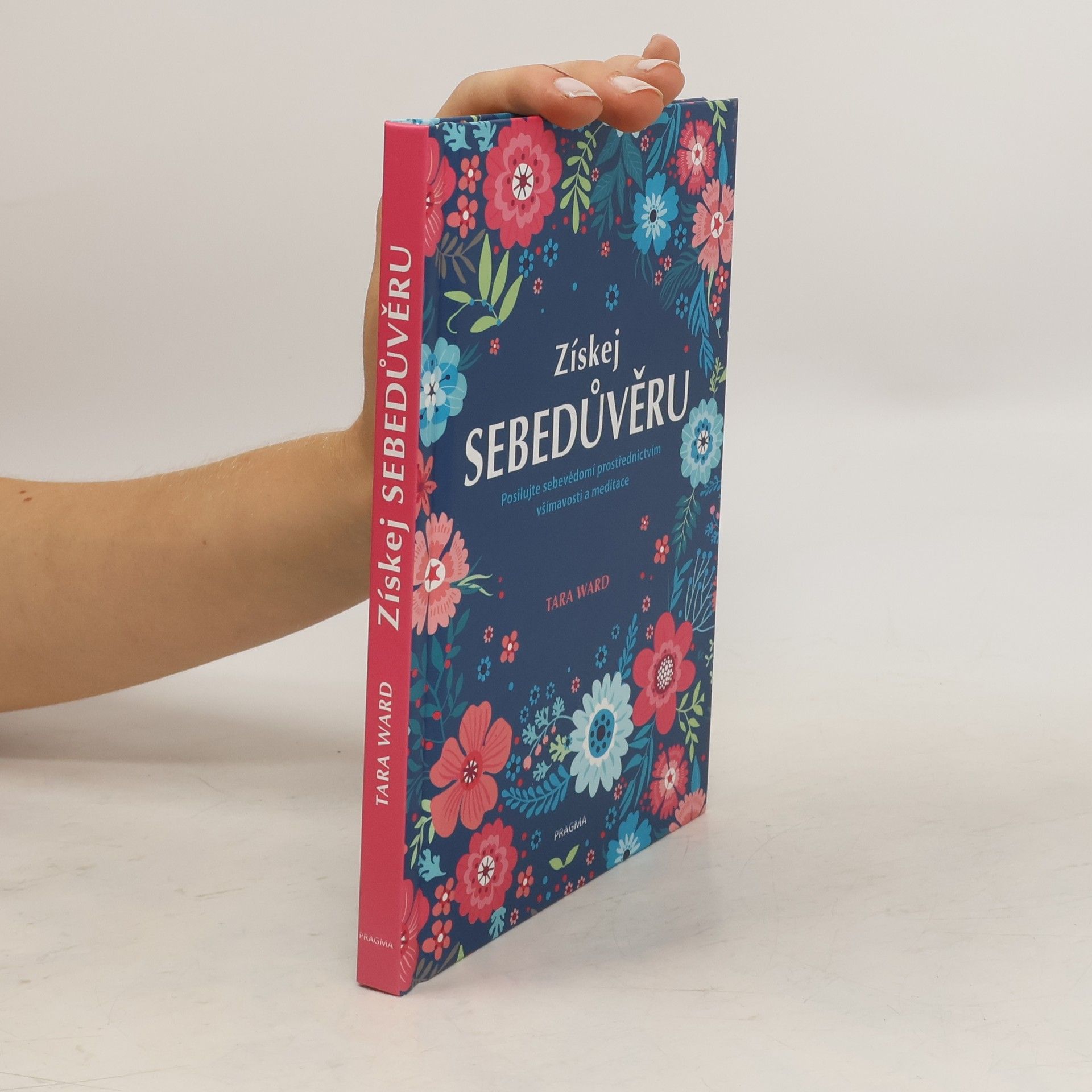 Tara Ward Získej sebedůvěru : posilujte sebevědomí prostřednictvím všímavosti a meditace