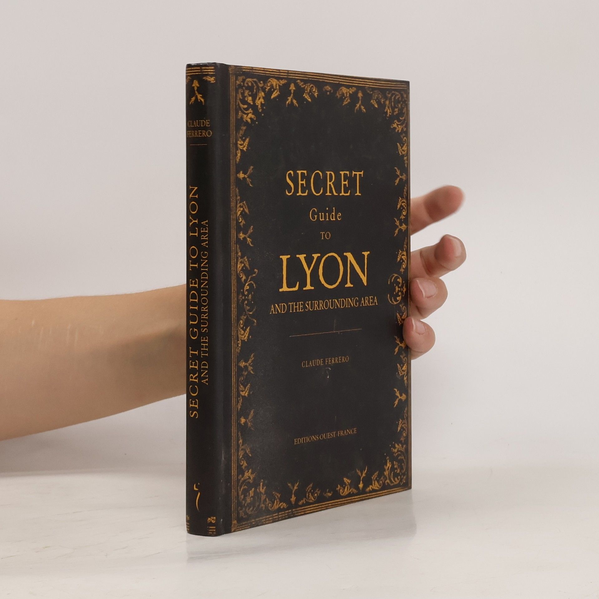 Claude Ferrero Secret Guide to Lyon and the Surrounding Area