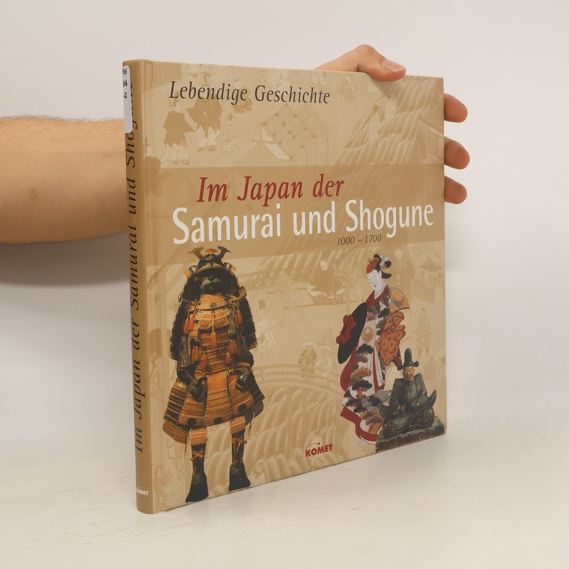 Autorenkollektiv Im Japan der Samurai und Shogune: 1000-1700