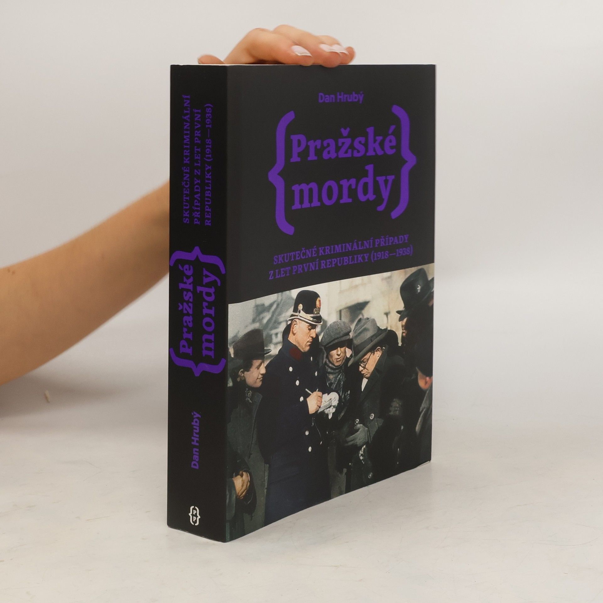 Dan Hrubý Pražské mordy : skutečné kriminální případy z let první republiky (1918-1938)