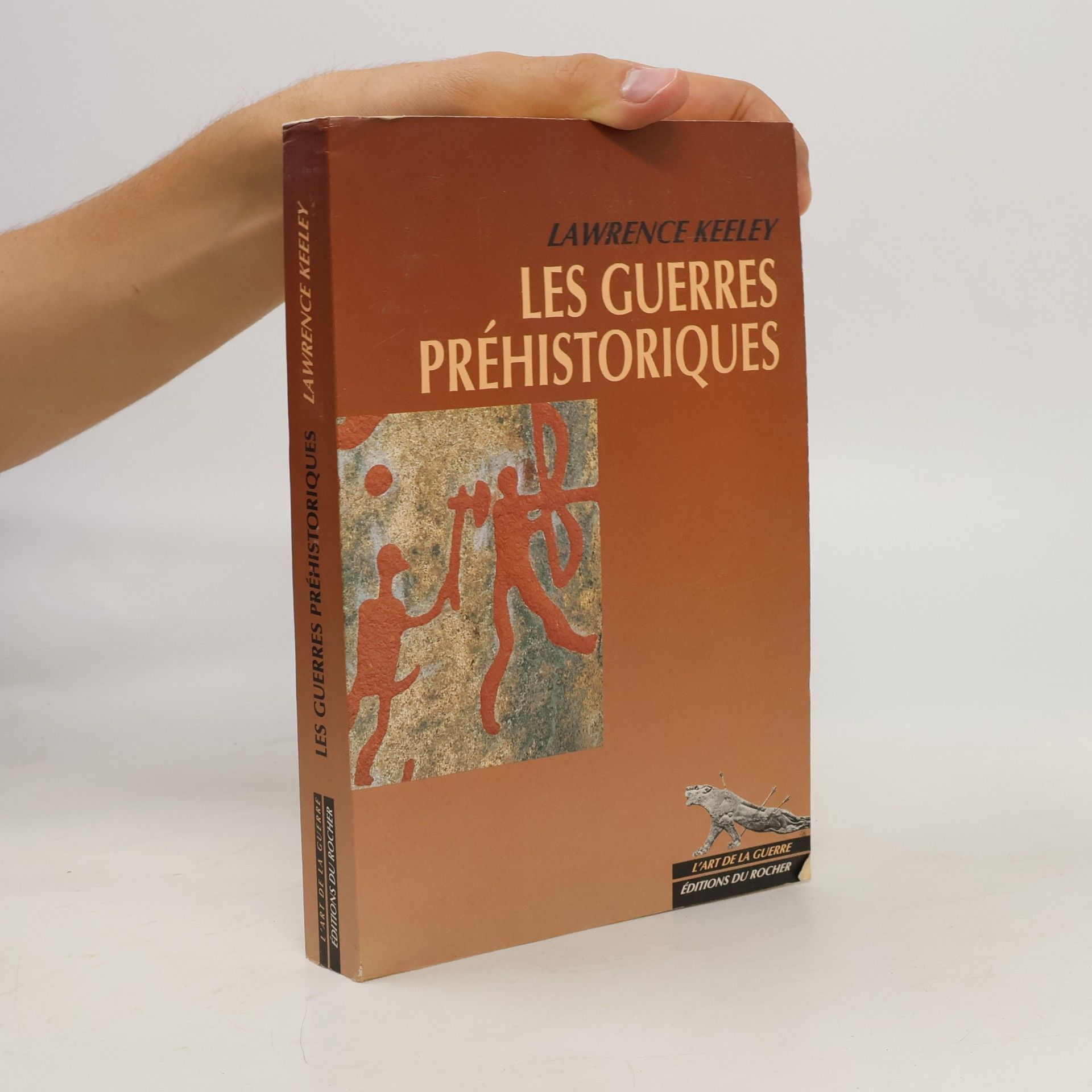 Lawrence H. Keeley L'Art de la Guerre: Les Guerres Préhistoriques