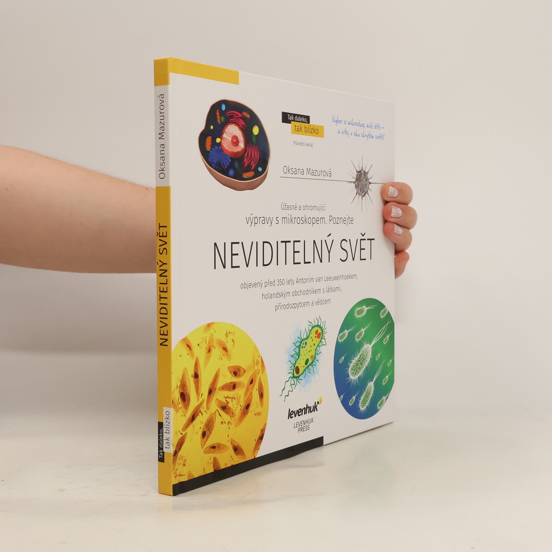 Neviditelný svět : objevený před 350 lety Antonim van Leeuwenhoekem, holandským obchodníkem s látkami, přírodozpytcem a vědcem