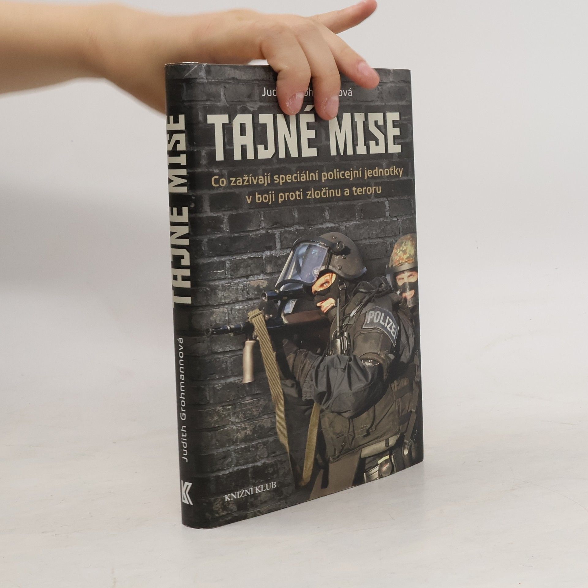 Judith Grohmann Tajné mise. Co zažívají speciální policejní jednotky v boji proti zločinu a teroru