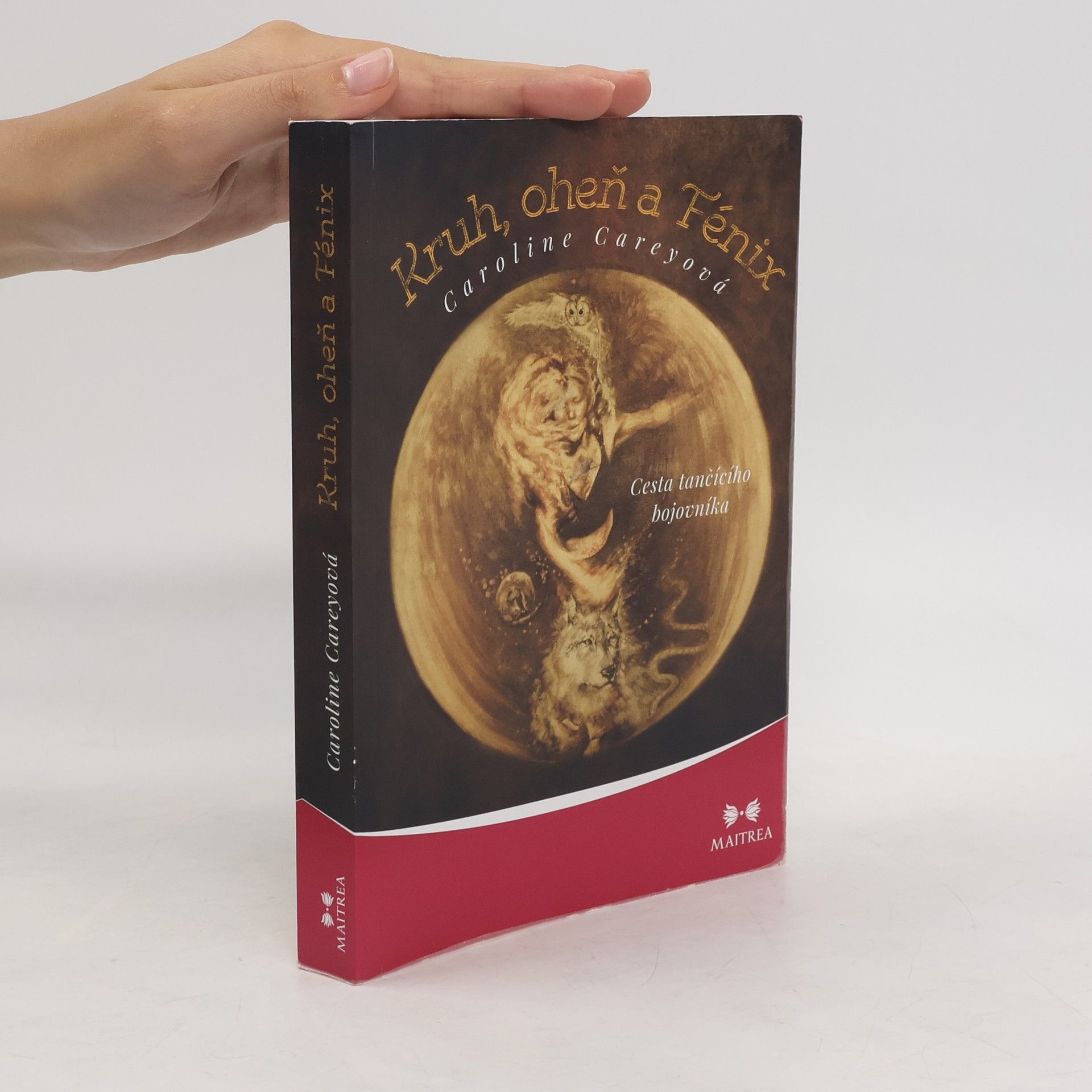 Caroline Carey Kruh, oheň a Fénix: Cesta tančícího bojovníka