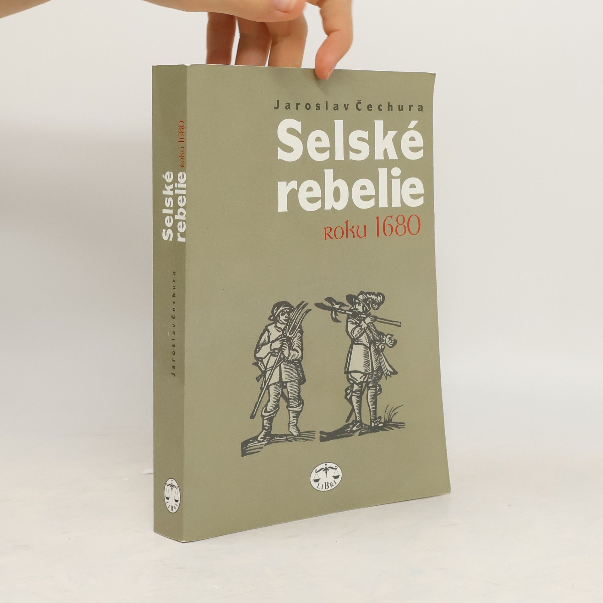 Jaroslav Čechura Selské rebelie roku 1680 : sociální konflikty v barokních Čechách a jejich každodenní souvislosti