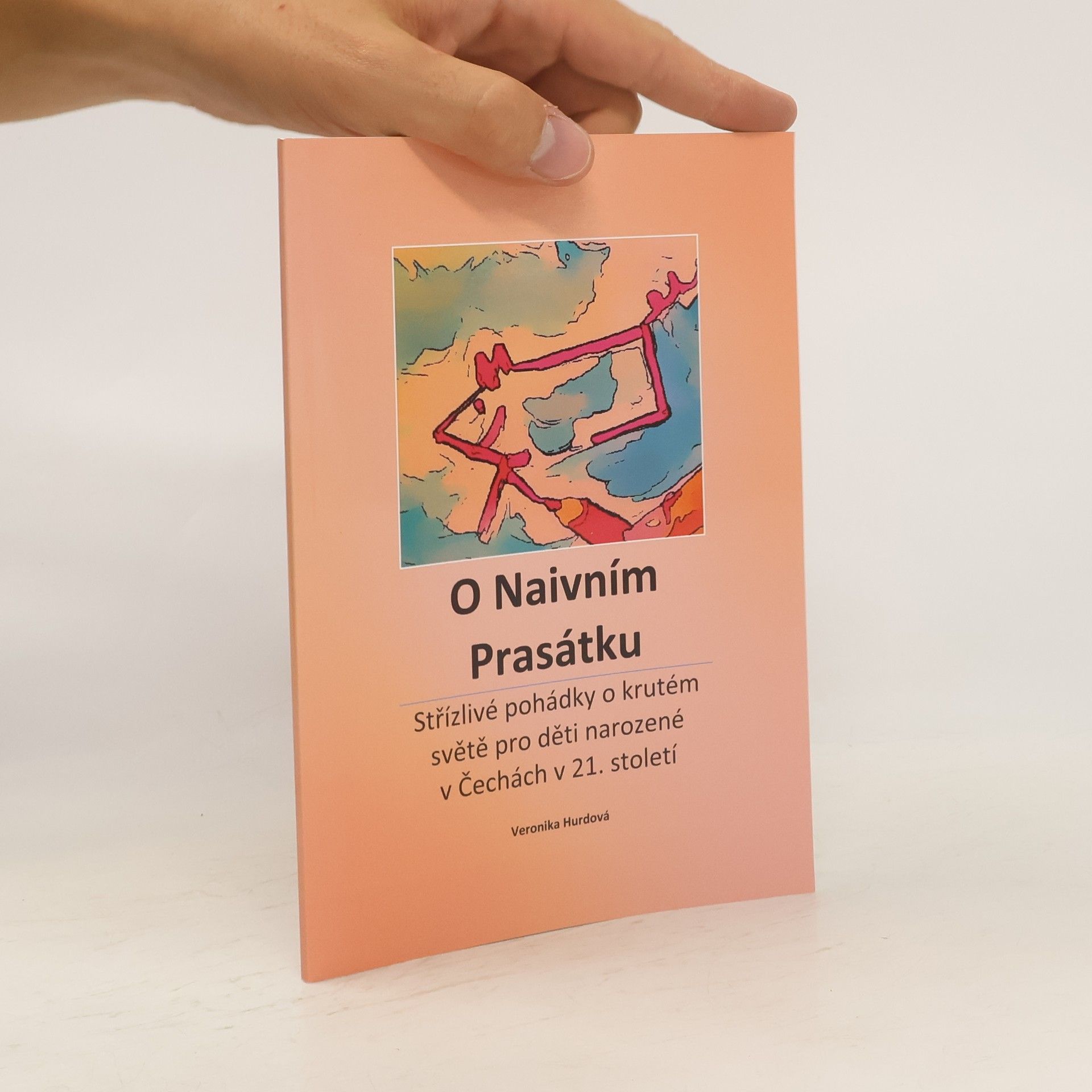 Veronika Hurdová O Naivním Prasátku. Střízlivé pohádky o krutém světě pro děti narozené v Čechách v 21. století