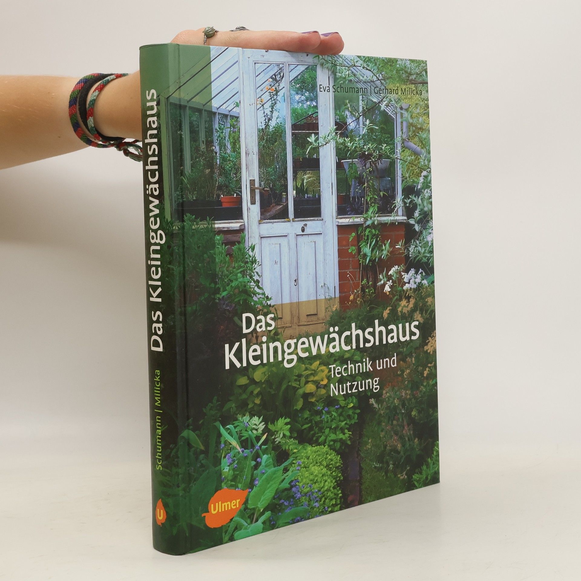 Eva Schumann Das Kleingewächshaus : Technik und Nutzung