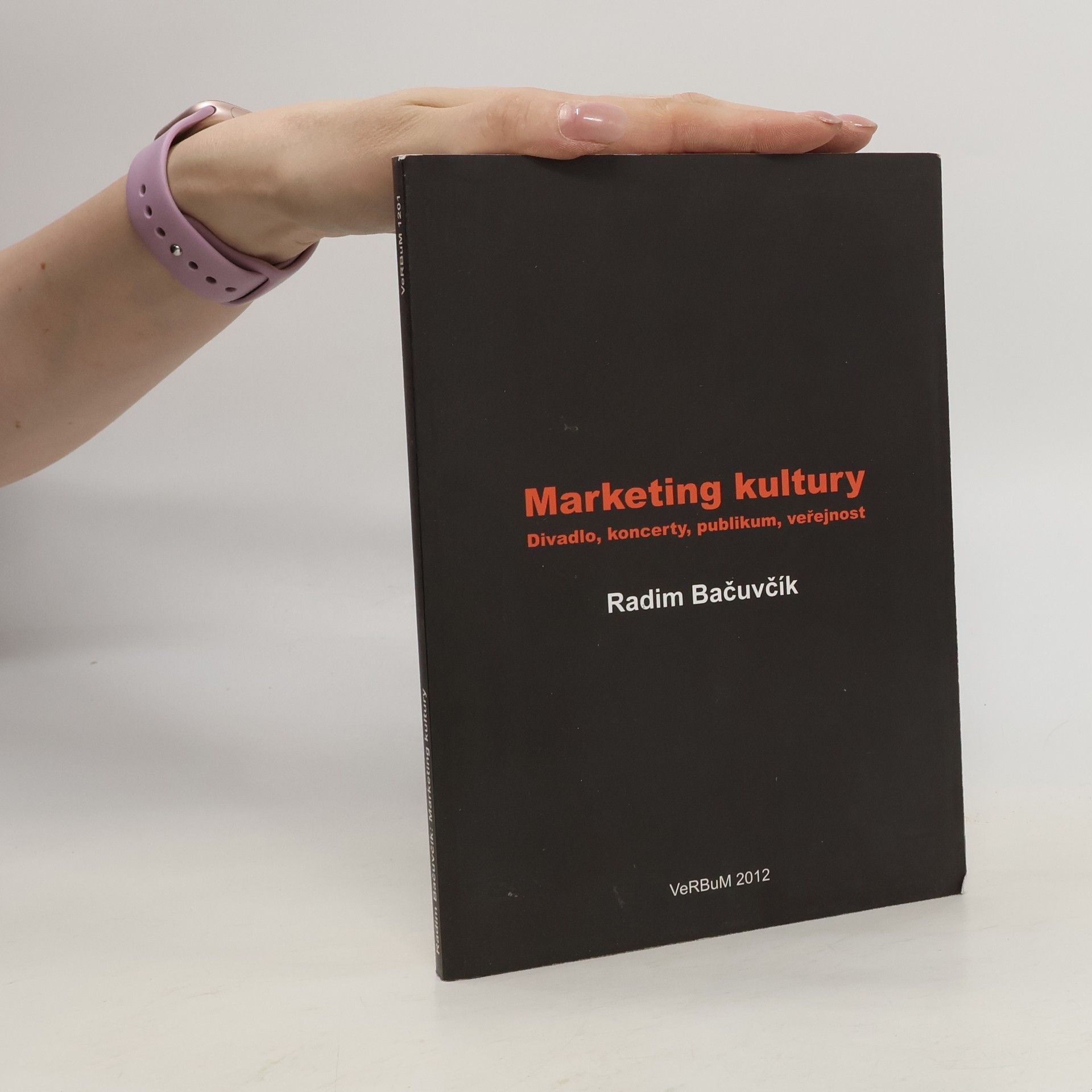 Radim Bačuvčík Marketing kultury : divadlo, koncerty, publikum, veřejnost