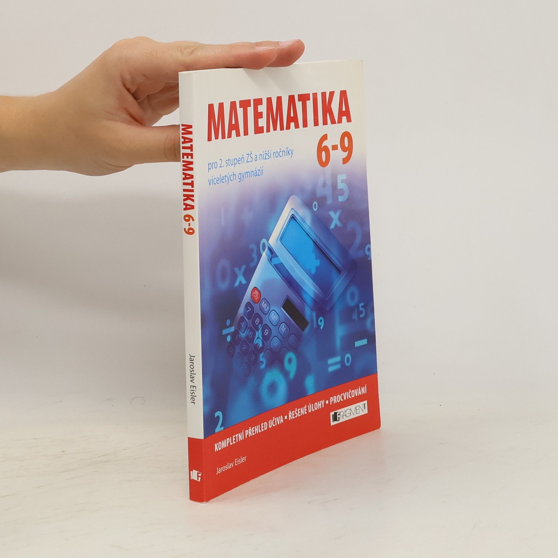 Jaroslav Eisler Matematika 6-9 pro 2. stupeň ZŠ a nižší ročníky víceletých gymnázií
