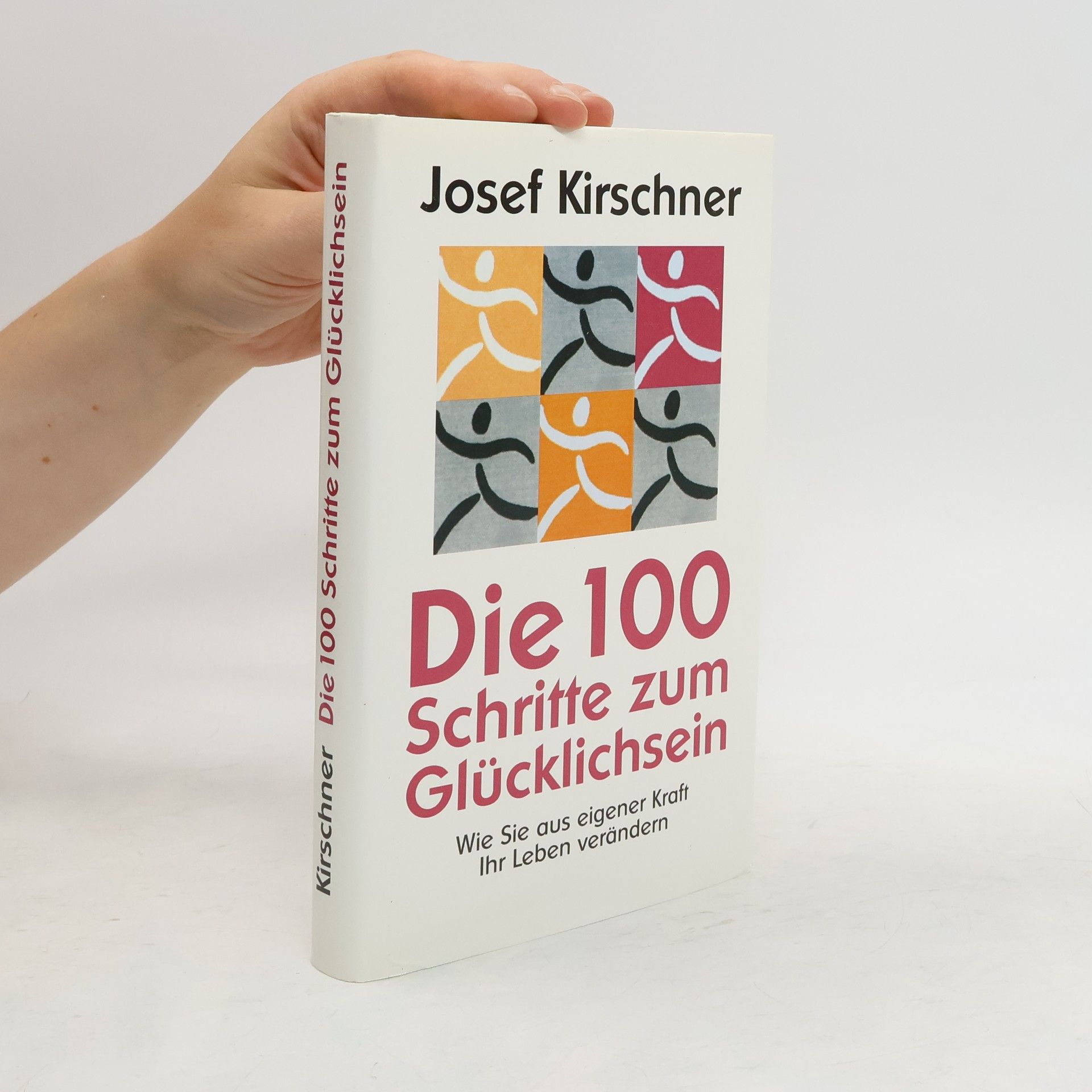 Josef Kirschner Die 100 Schritte zum Glücklichsein