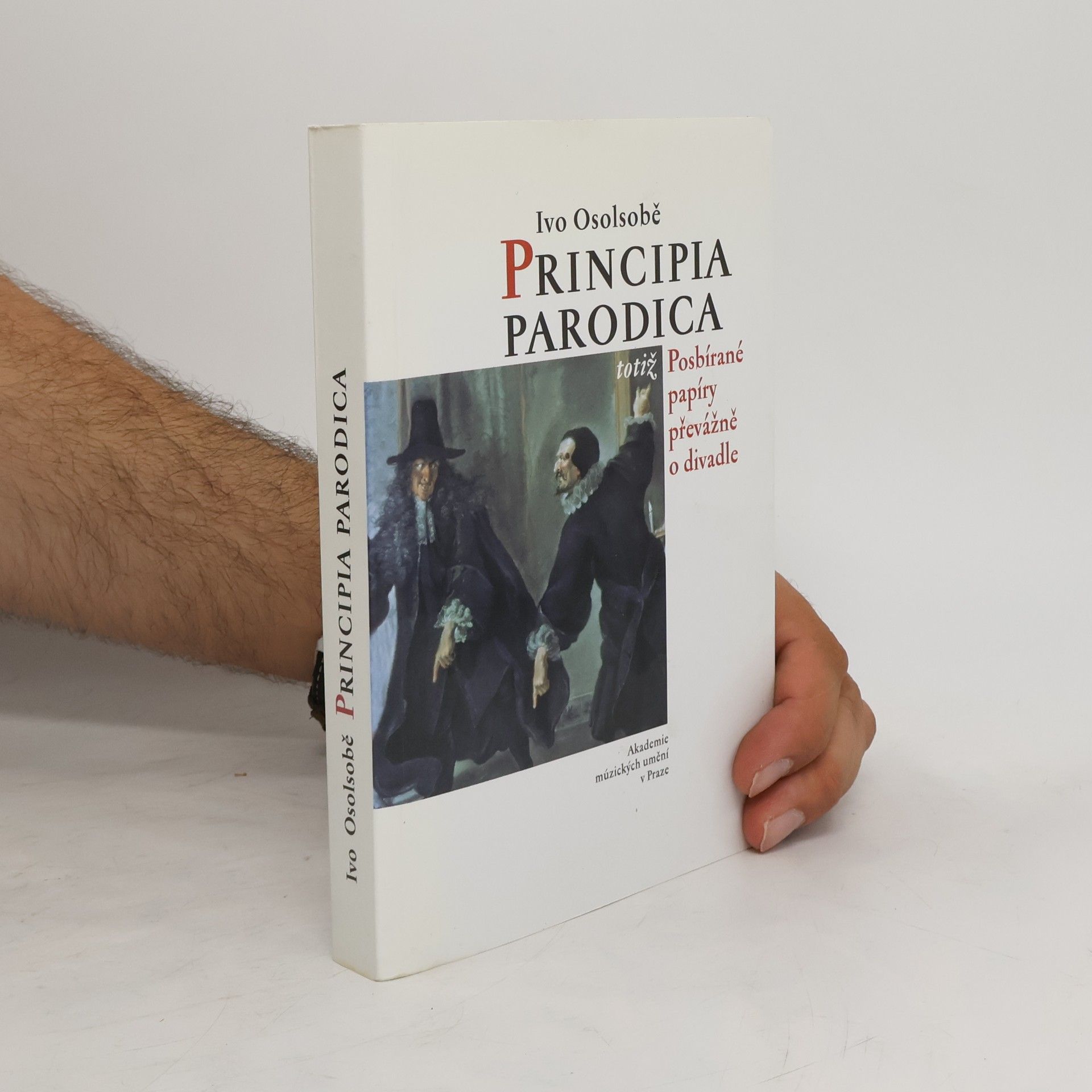 Ivo Osolsobě Principia parodica, totiž, Posbírané papíry převážně o divadle