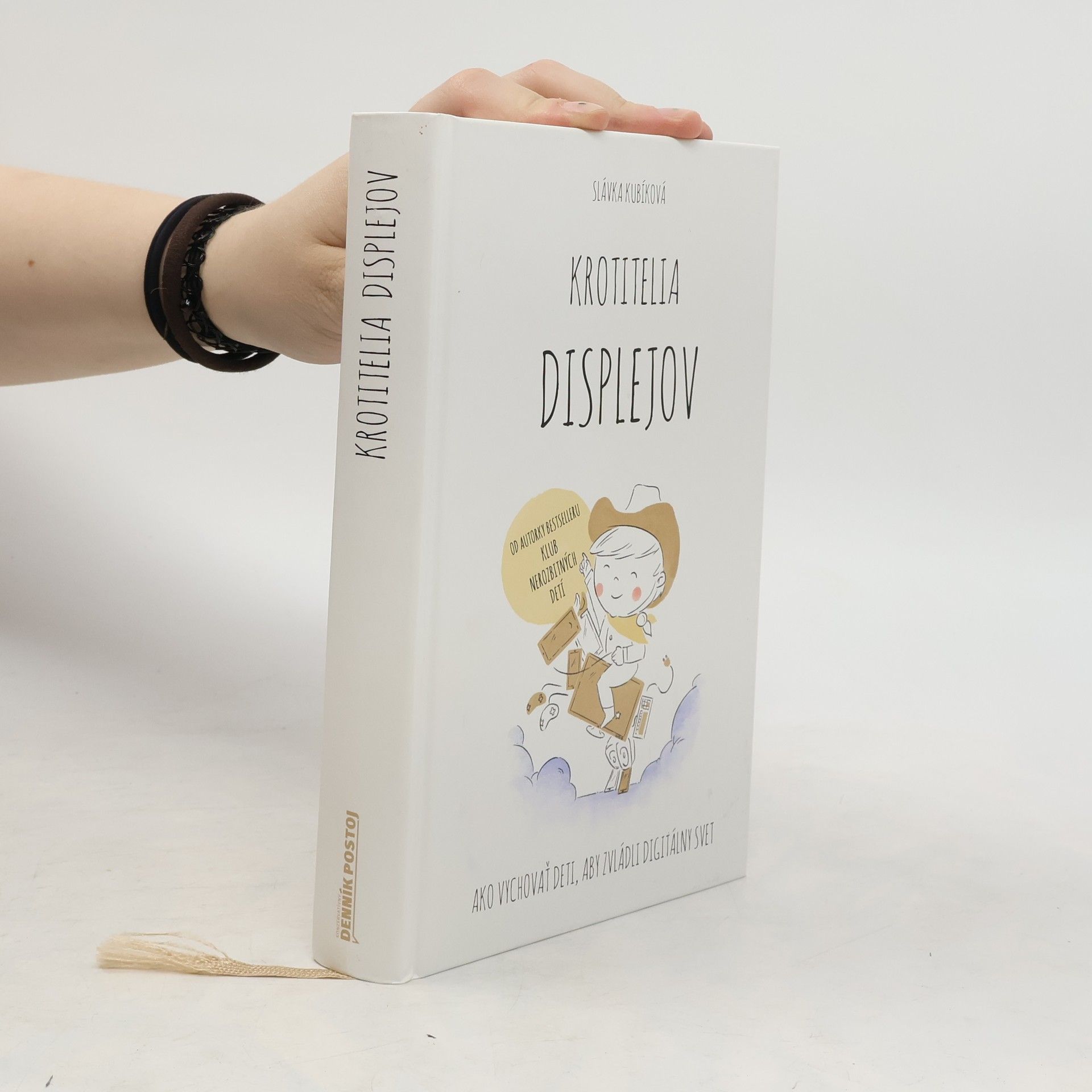 Slávka Kubíková Krotitelia displejov: Ako vychovať deti, aby zvládli digitálny svet