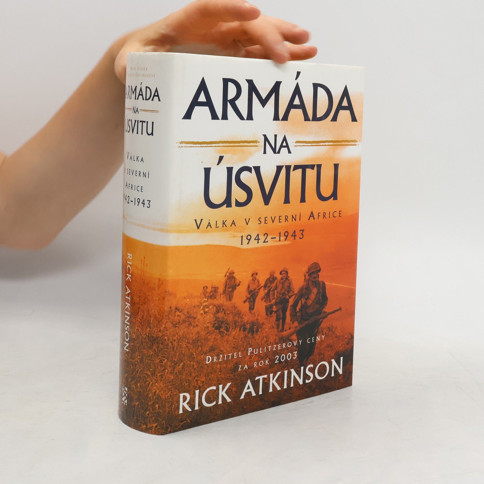 Rick Atkinson Armáda na úsvitu. Válka v severní Africe 1942-1943