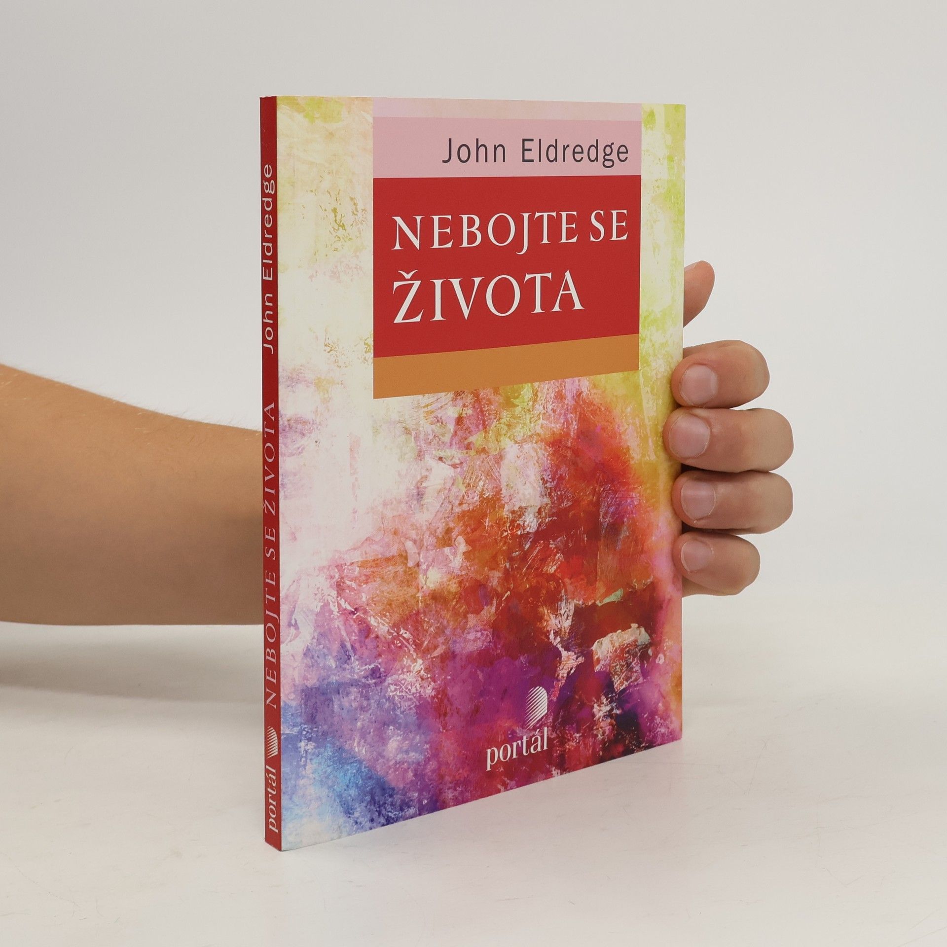 John Eldredge Nebojte se života