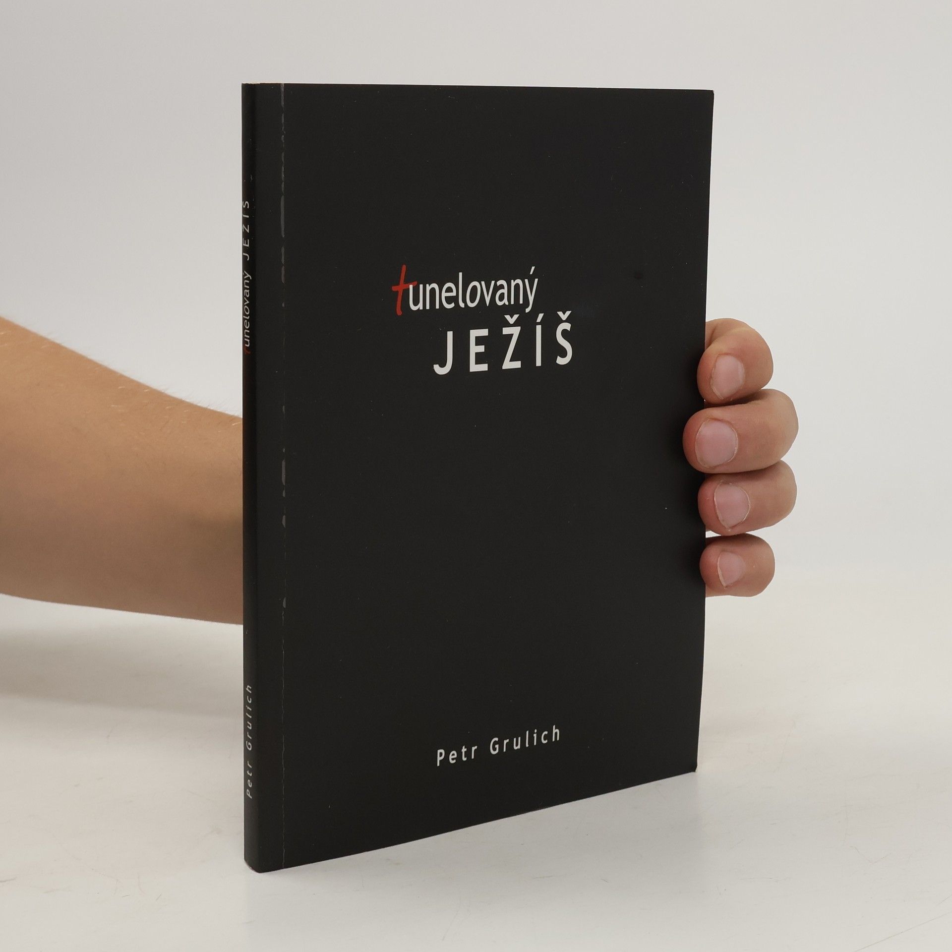 Petr Grulich Tunelovaný Ježíš