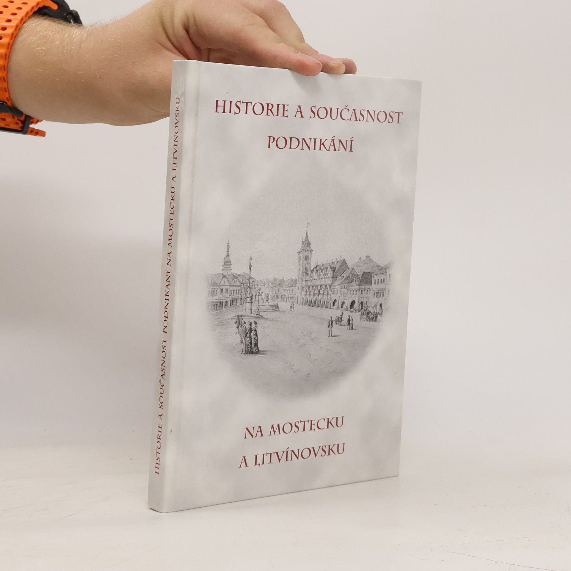 Martin Myšička Historie a současnost podnikání na Mostecku a Litvínovsku