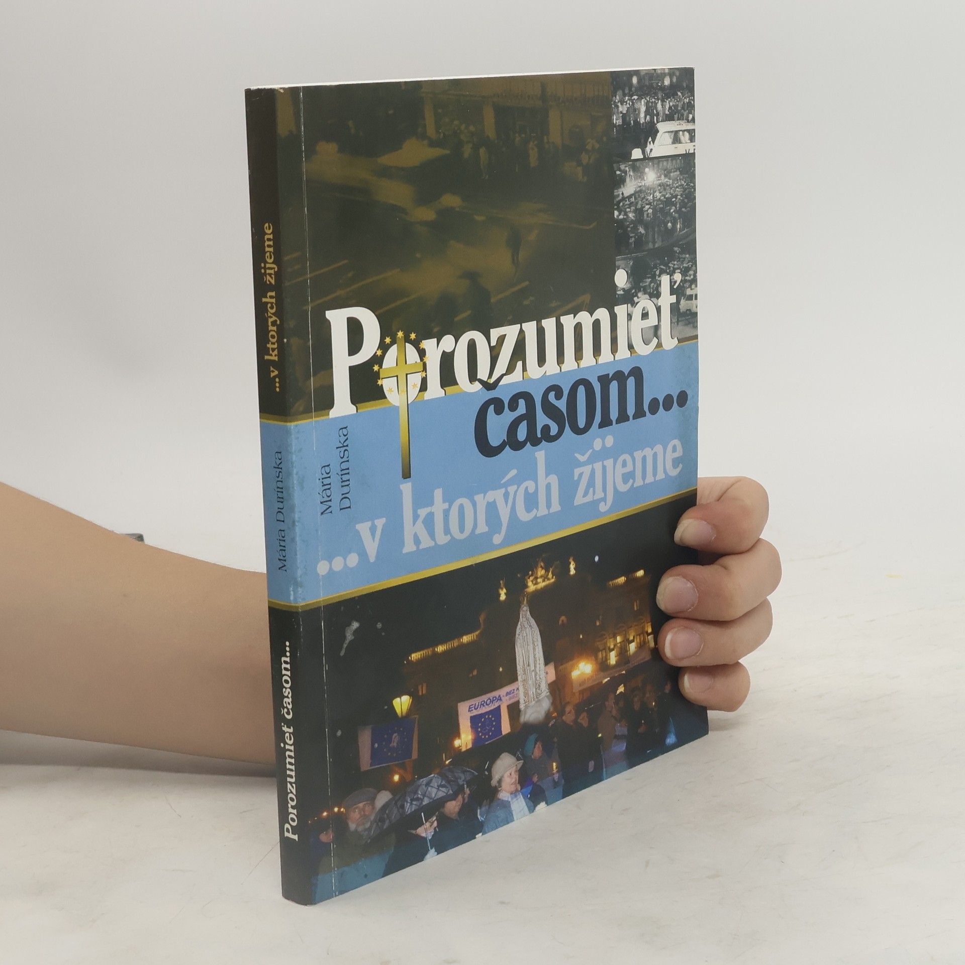 Mária Durínska Porozumieť časom...v ktorých žijeme