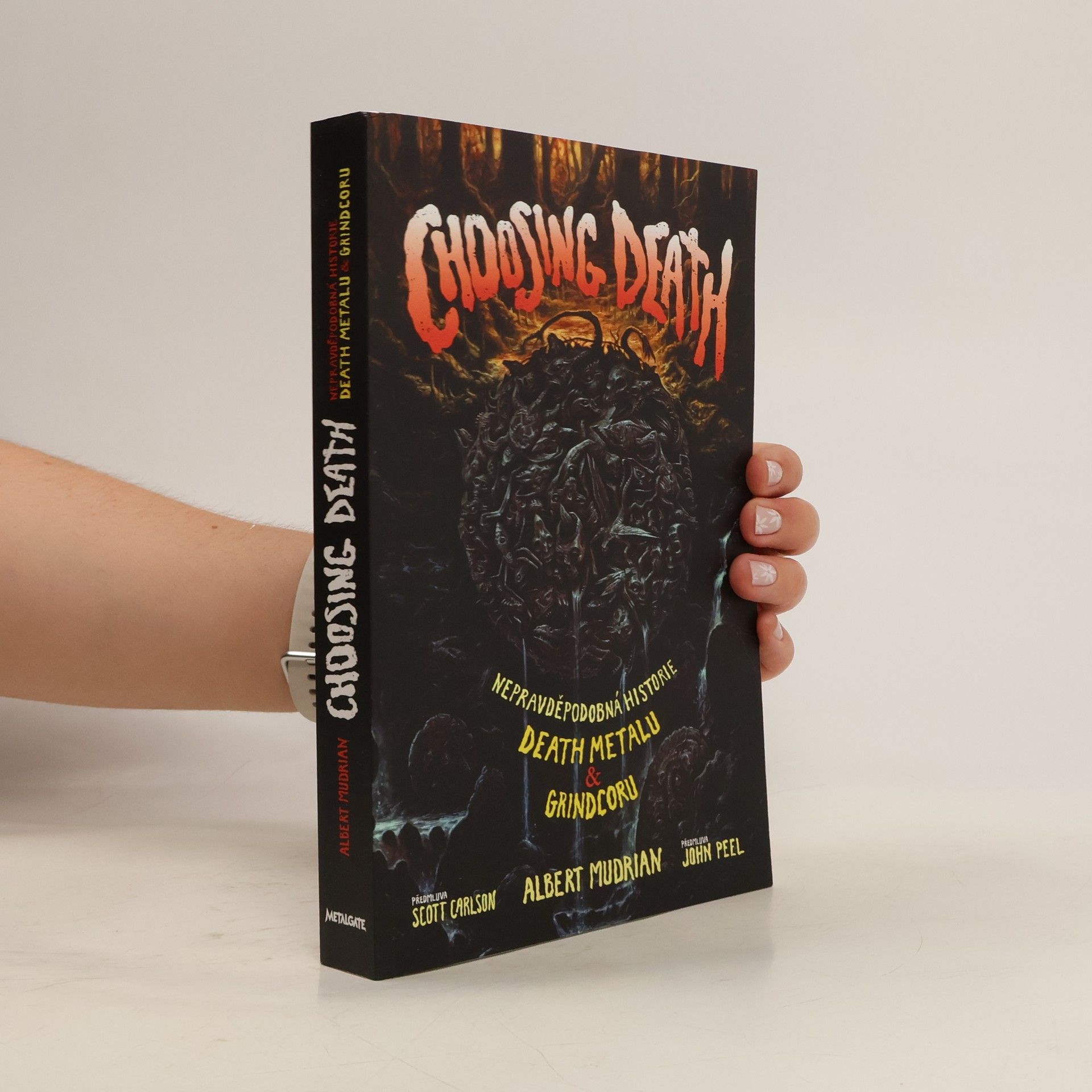 Albert Mudrian Choosing Death: Nepravděpodobná historie death metalu & grindcoru