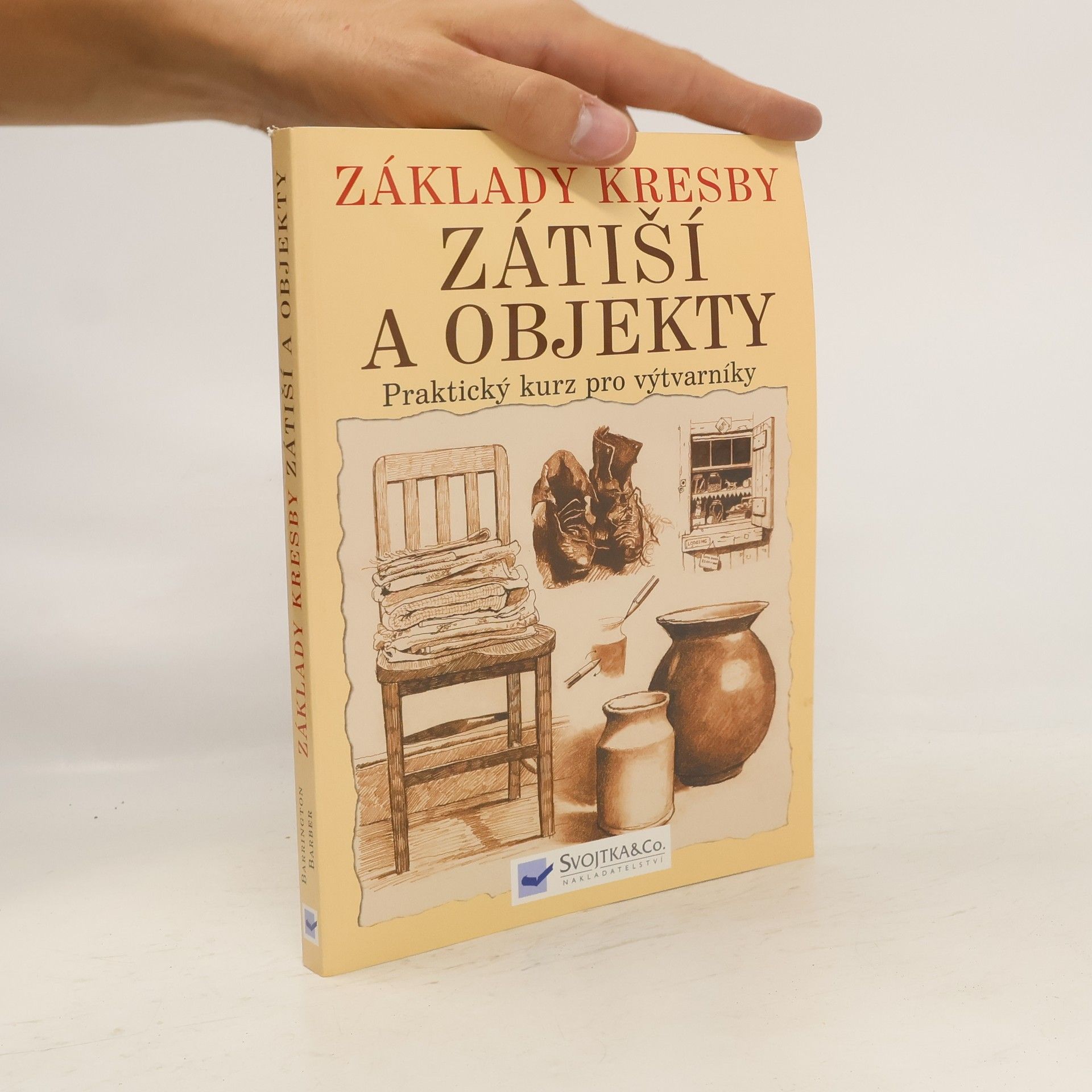Barrington Barber Základy kresby. Zátiší a objekty. Praktický a inspirativní kurz