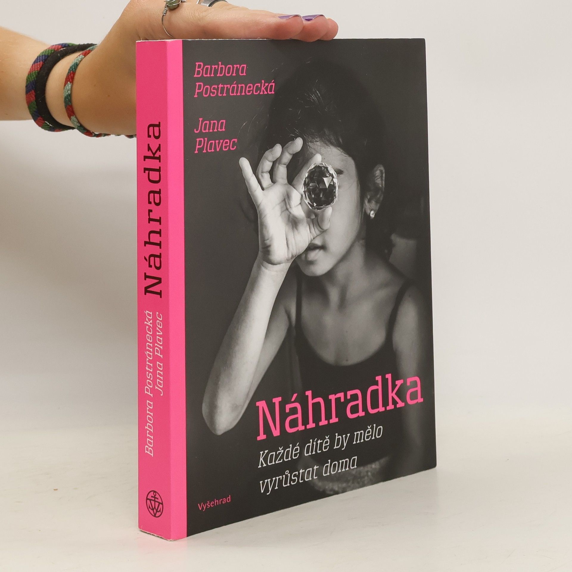 Barbora Postránecká Náhradka : každé dítě by mělo vyrůstat doma