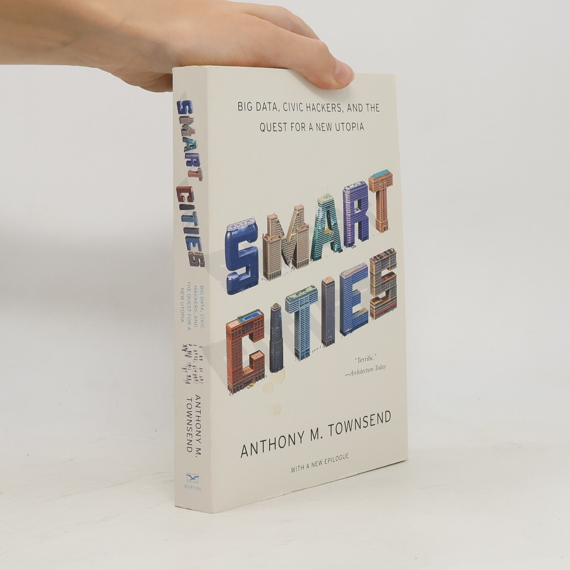 Anthony M Townsend Smart cities. Big data, civic hackers, and the quest for a new utopia