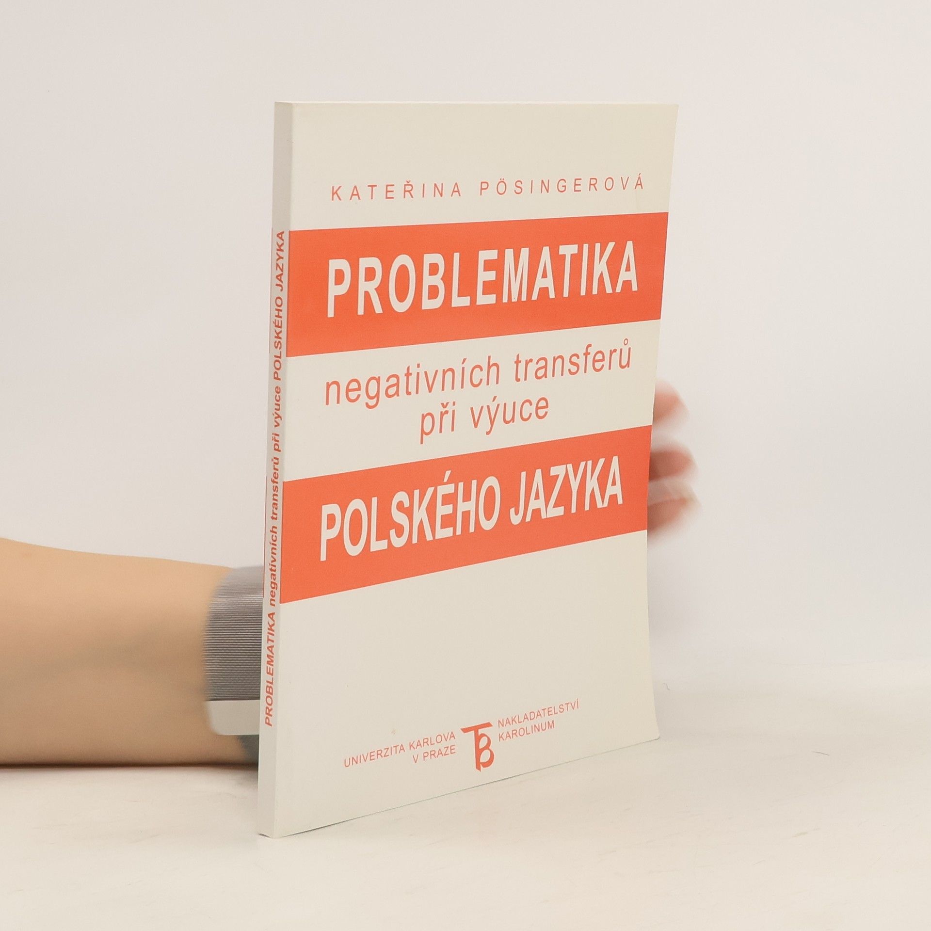 Kateřina Pösingerová Problematika negativních transferů při výuce polského jazyka v českém jazykovém prostředí
