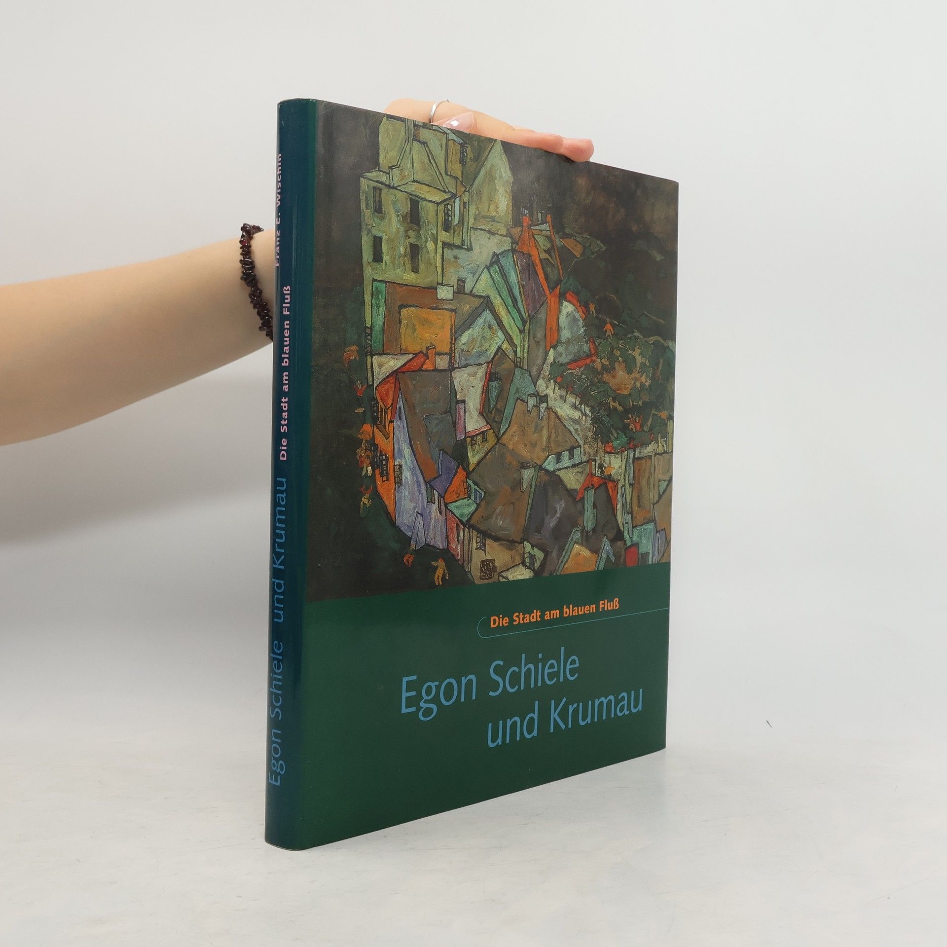 Egon Schiele Egon Schiele und Krumau : Die Stadt am blauen Fluß