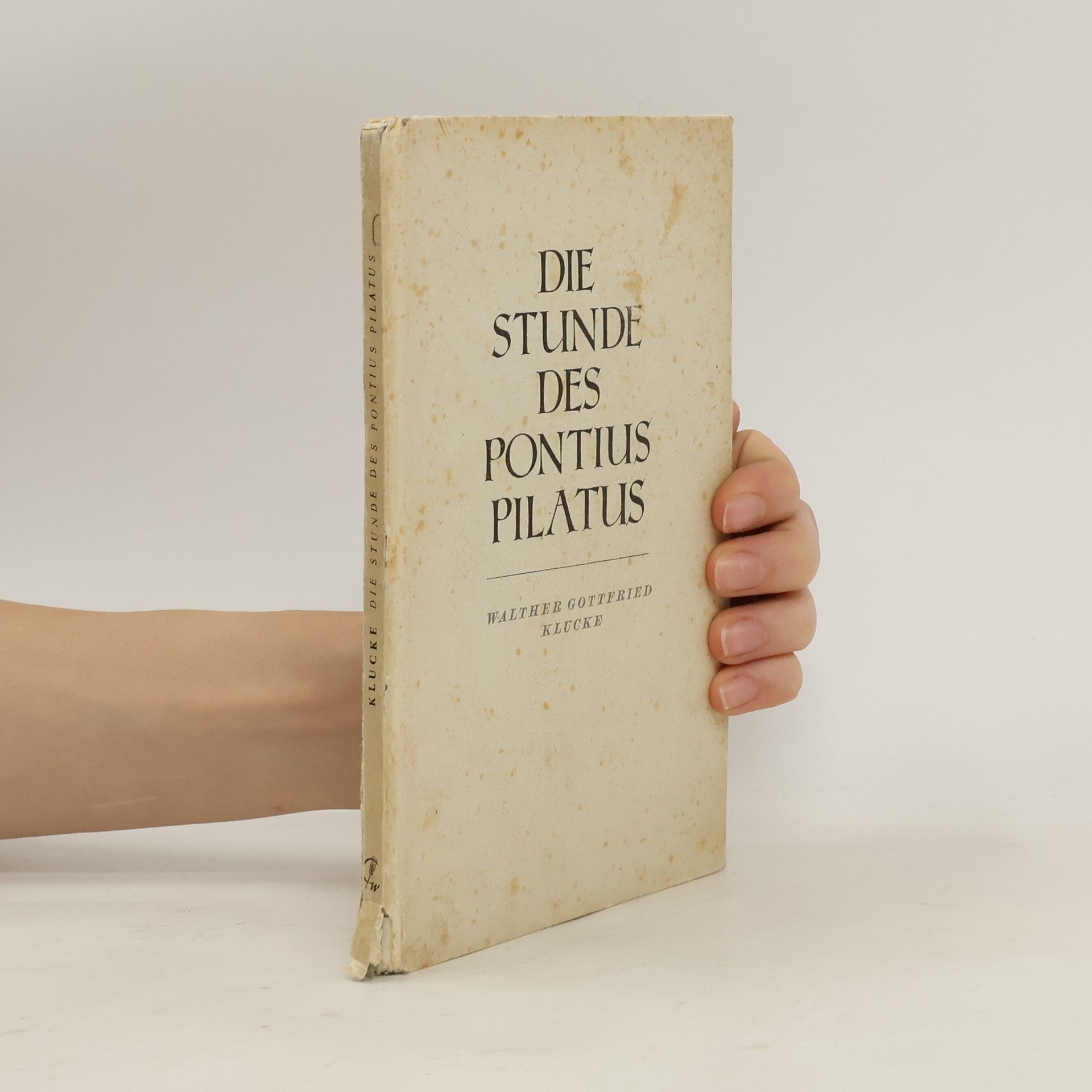 Walther Gottfried Klucke Die Stunde des Pontius Pilatus