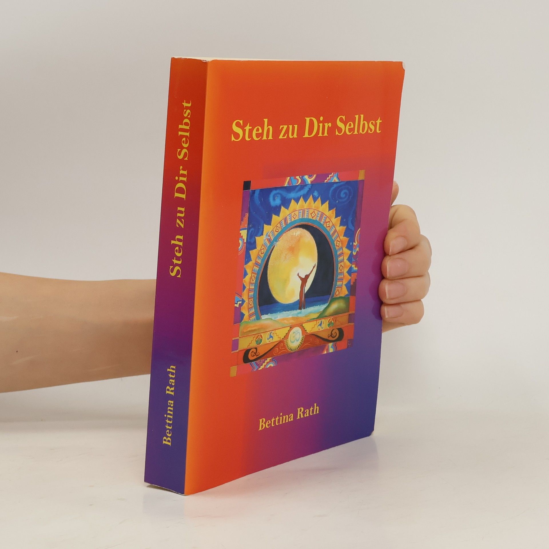 Bettina Rath Steh zu Dir selbst