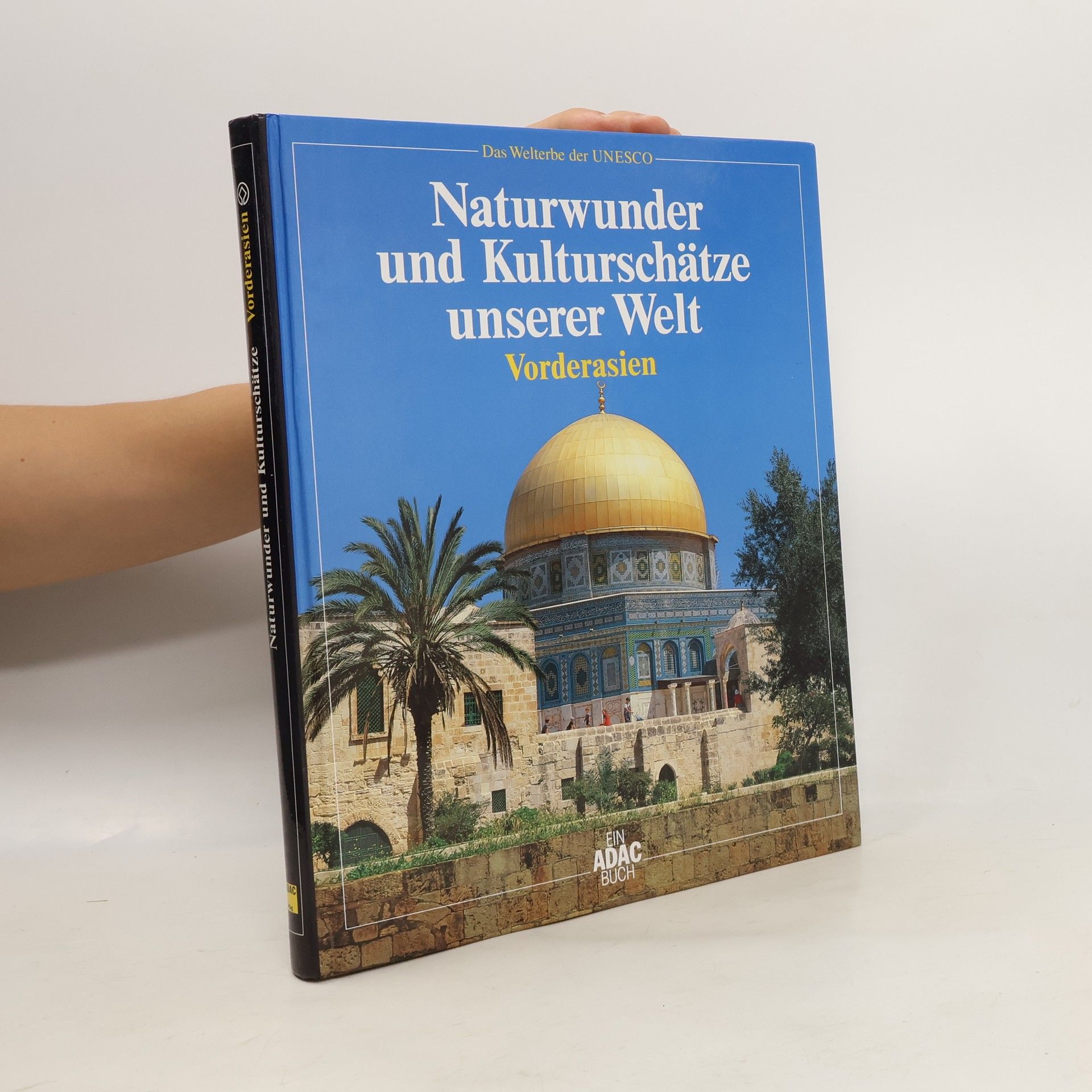 Autorenkollektiv Naturwunder und Kulturschätze unserer Welt: Vorderasien