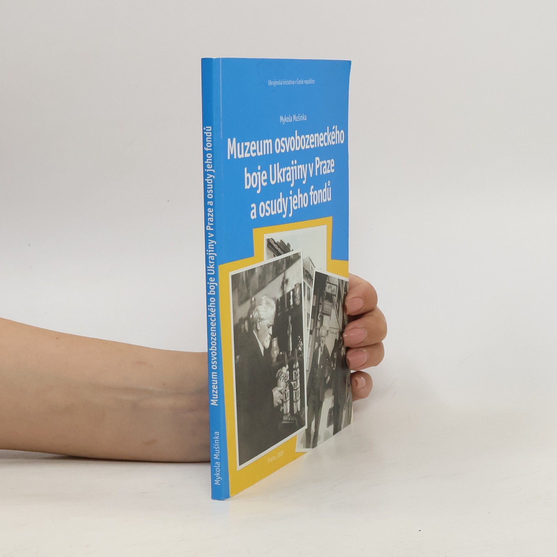 Mykola Mušinka Muzeum osvobozeneckého boje Ukrajiny v Praze a osudy jeho fondů