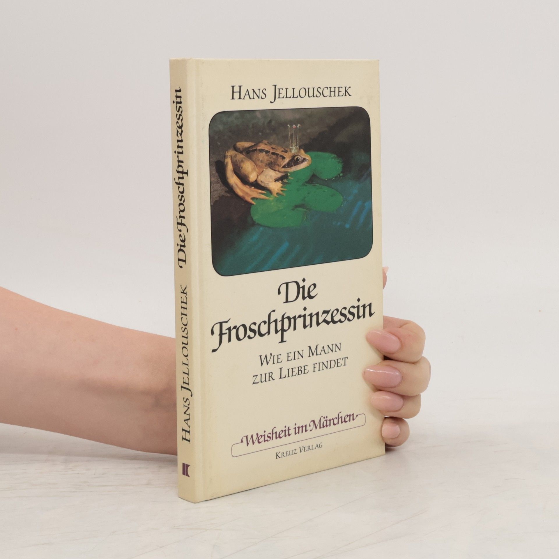 Hans Jellouschek Die Froschprinzessin : wie ein Mann zur Liebe findet
