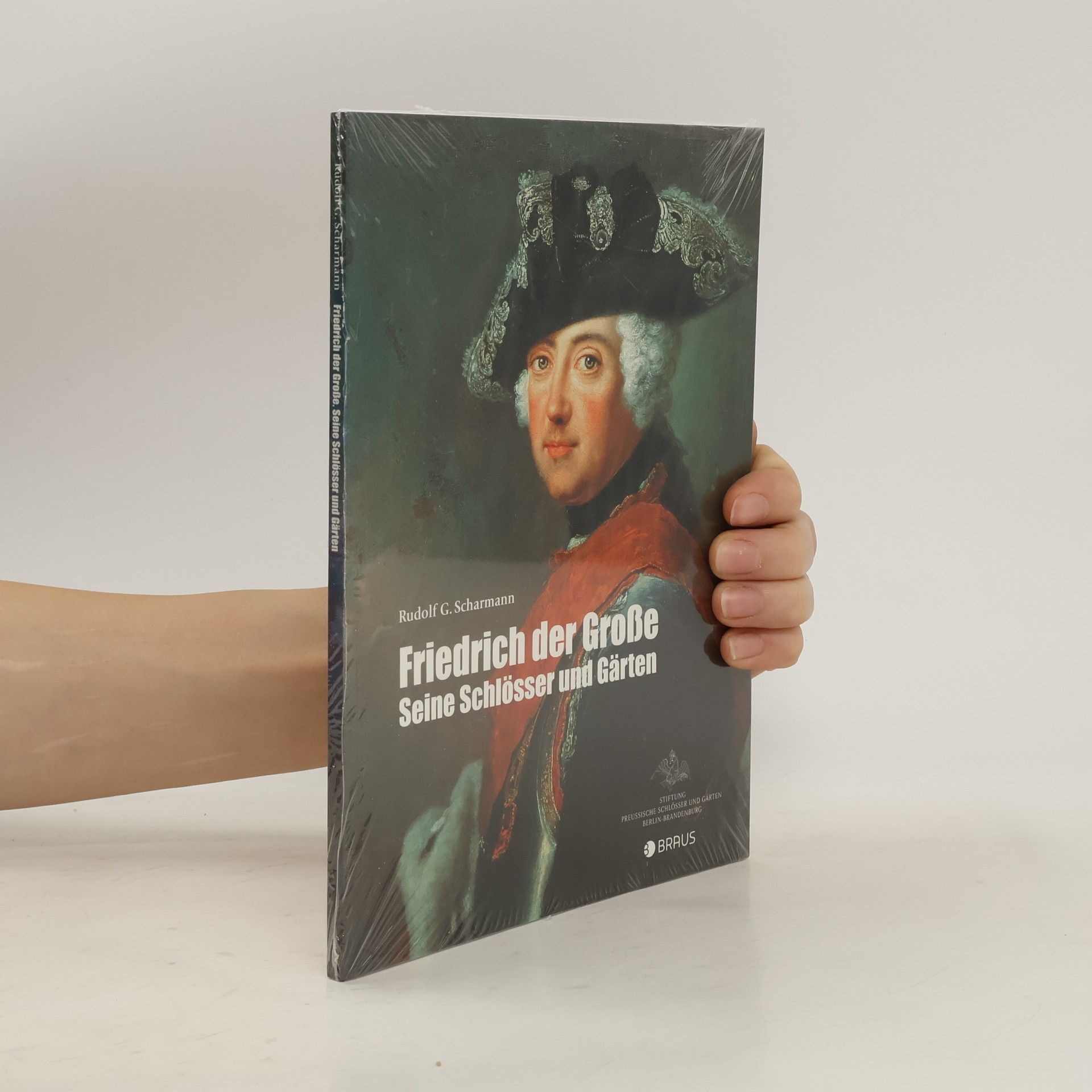 Rudolf G. Scharmann Friedrich der Große. Seine Schlösser und Gärten