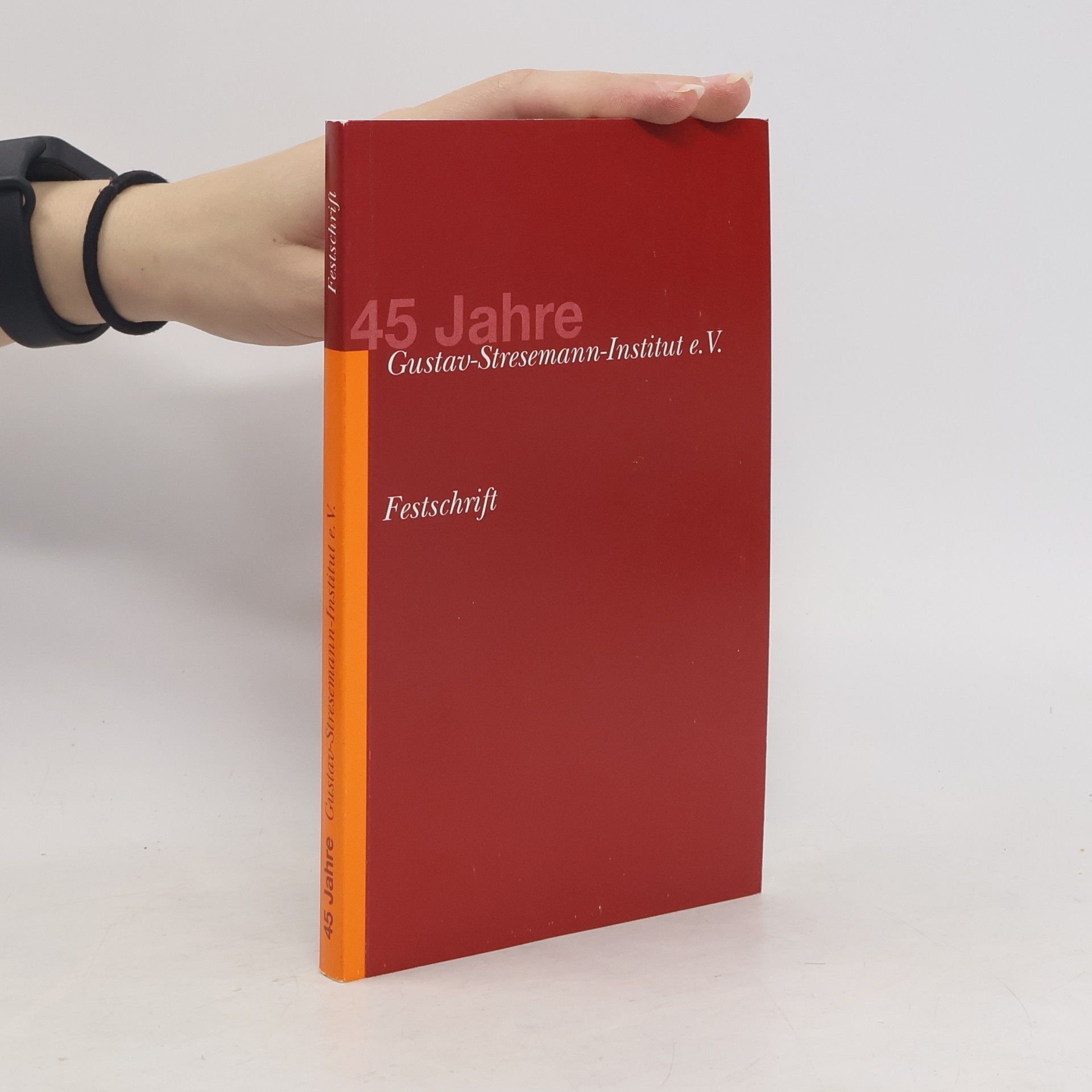 Autorenkollektiv 45 Jahre Gustav-Stresemann-Institut e.V.