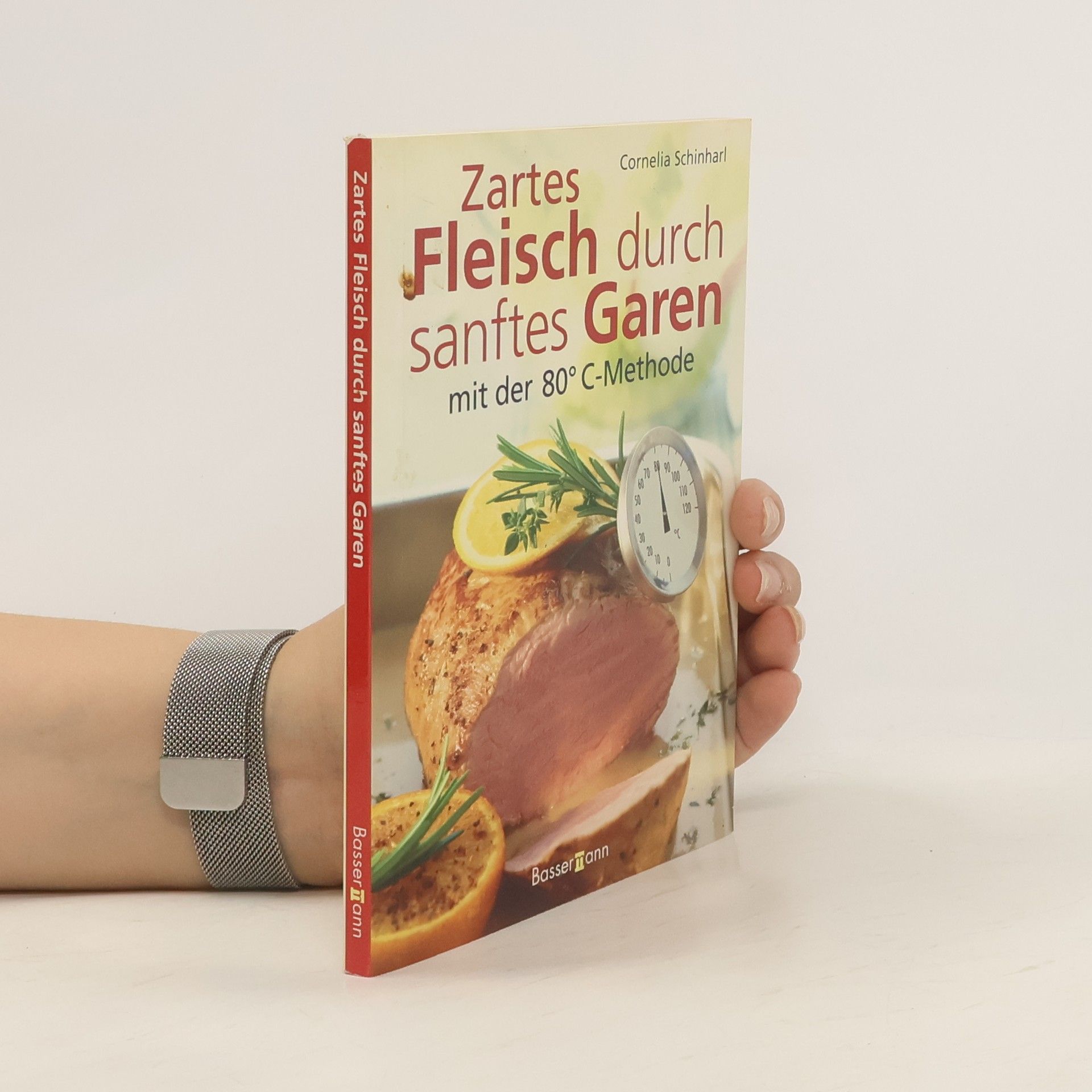 Cornelia Schinharl Zartes Fleisch durch sanftes Garen mit der 80°C-Methode