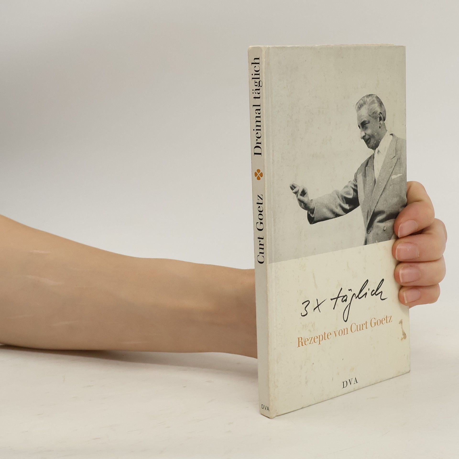 Curt Goetz Dreimal täglich. Rezepte von Curt Goetz