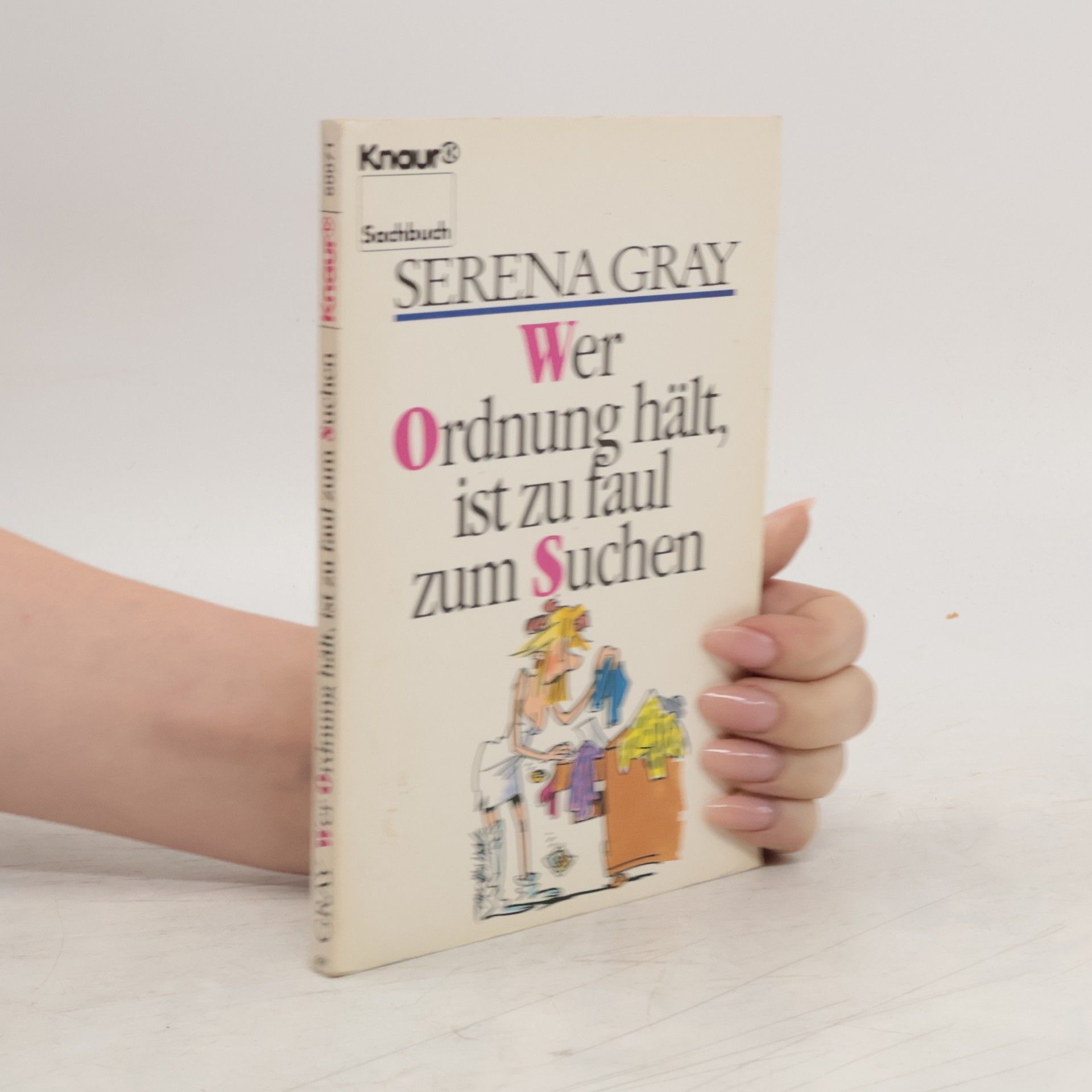 Serena Gray Wer Ordnung hält, ist zu faul zum Suchen