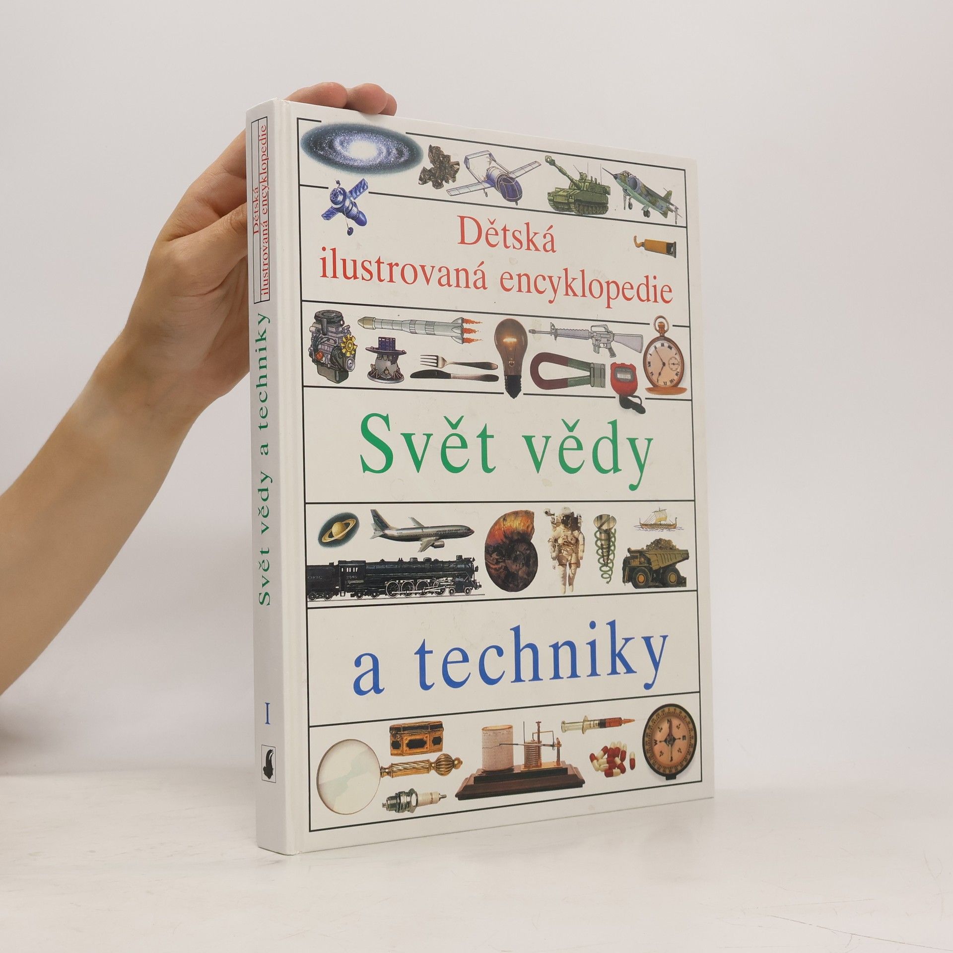 Simon Adams Dětská ilustrovaná encyklopedie. I, Svět vědy a techniky