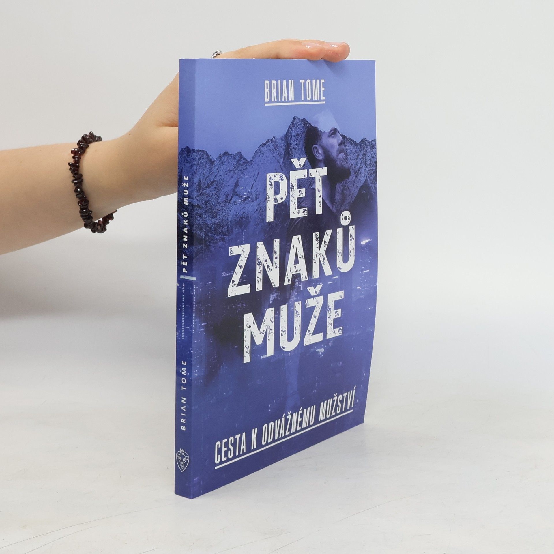 Dan Drápal Pět znaků muže. Cesta k odvážnému mužství