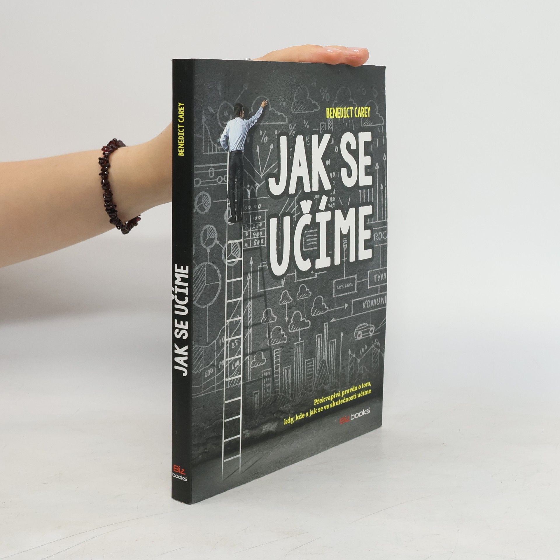 Benedict Carey Jak se učíme. Překvapivá pravda o tom, kdy, kde a jak se učíme