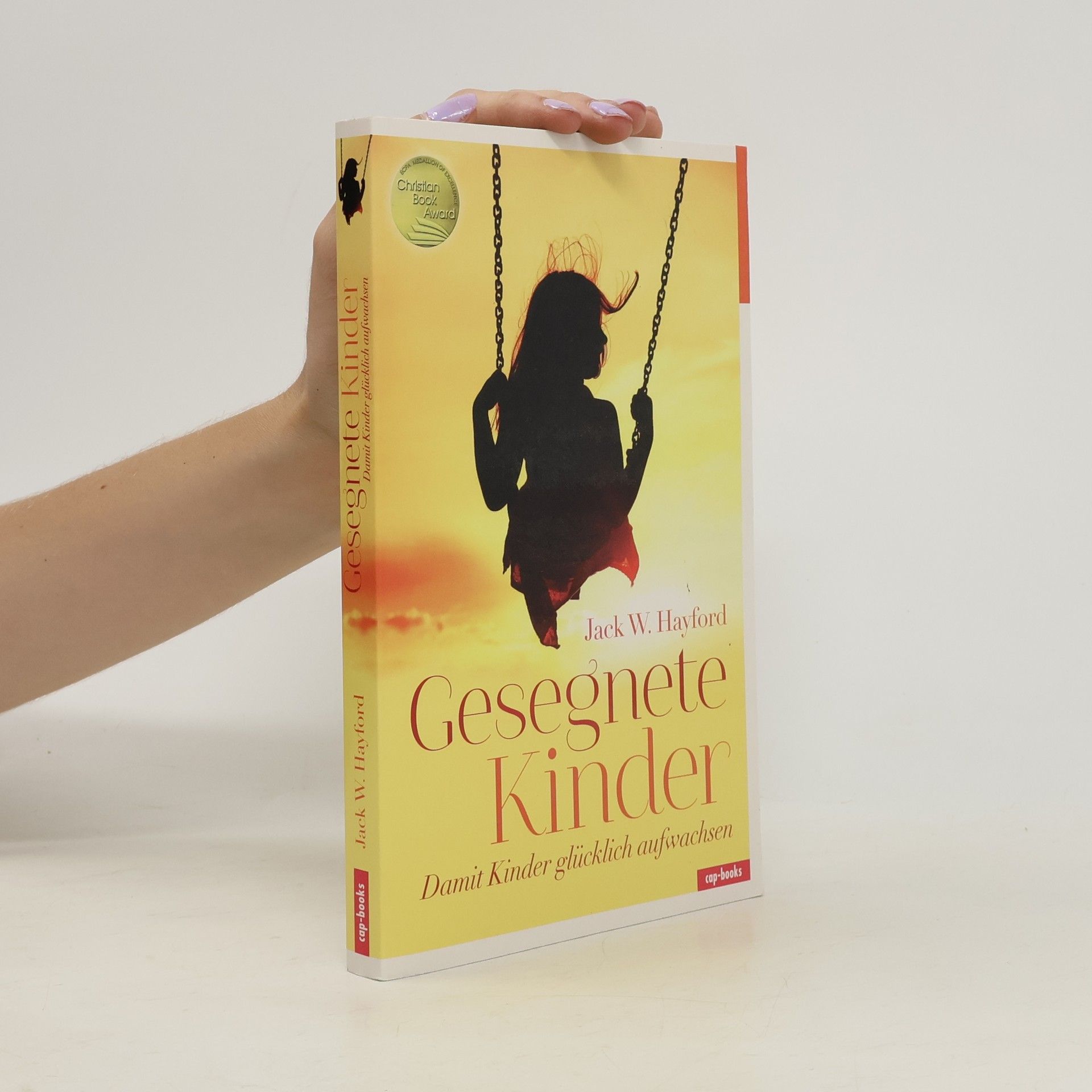 Jack W. Hayford Gesegnete Kinder. Damit Kinder glücklich aufwachsen
