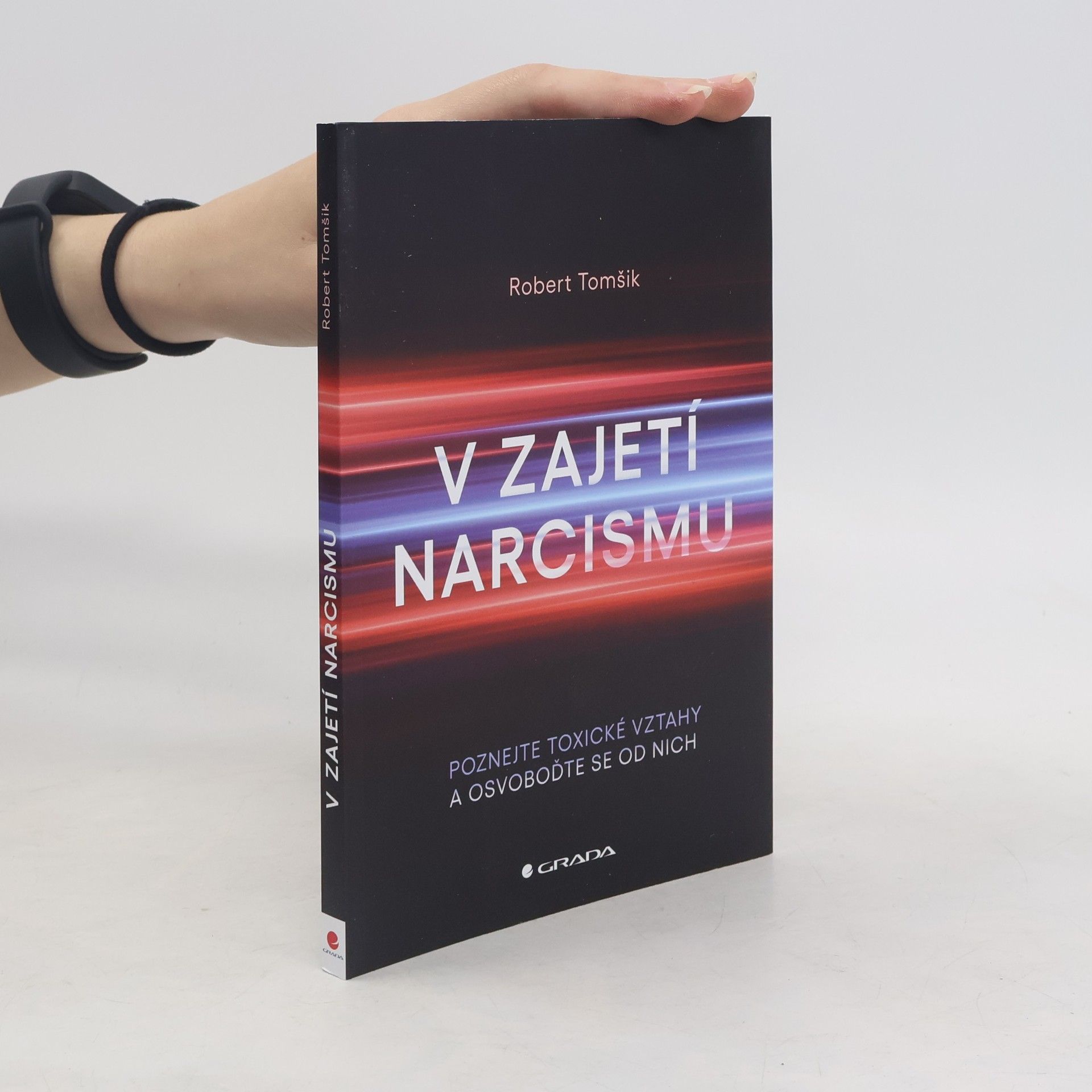 Robert Tomšík V zajetí narcismu. Poznejte toxické vztahy a osvoboďte se od nich