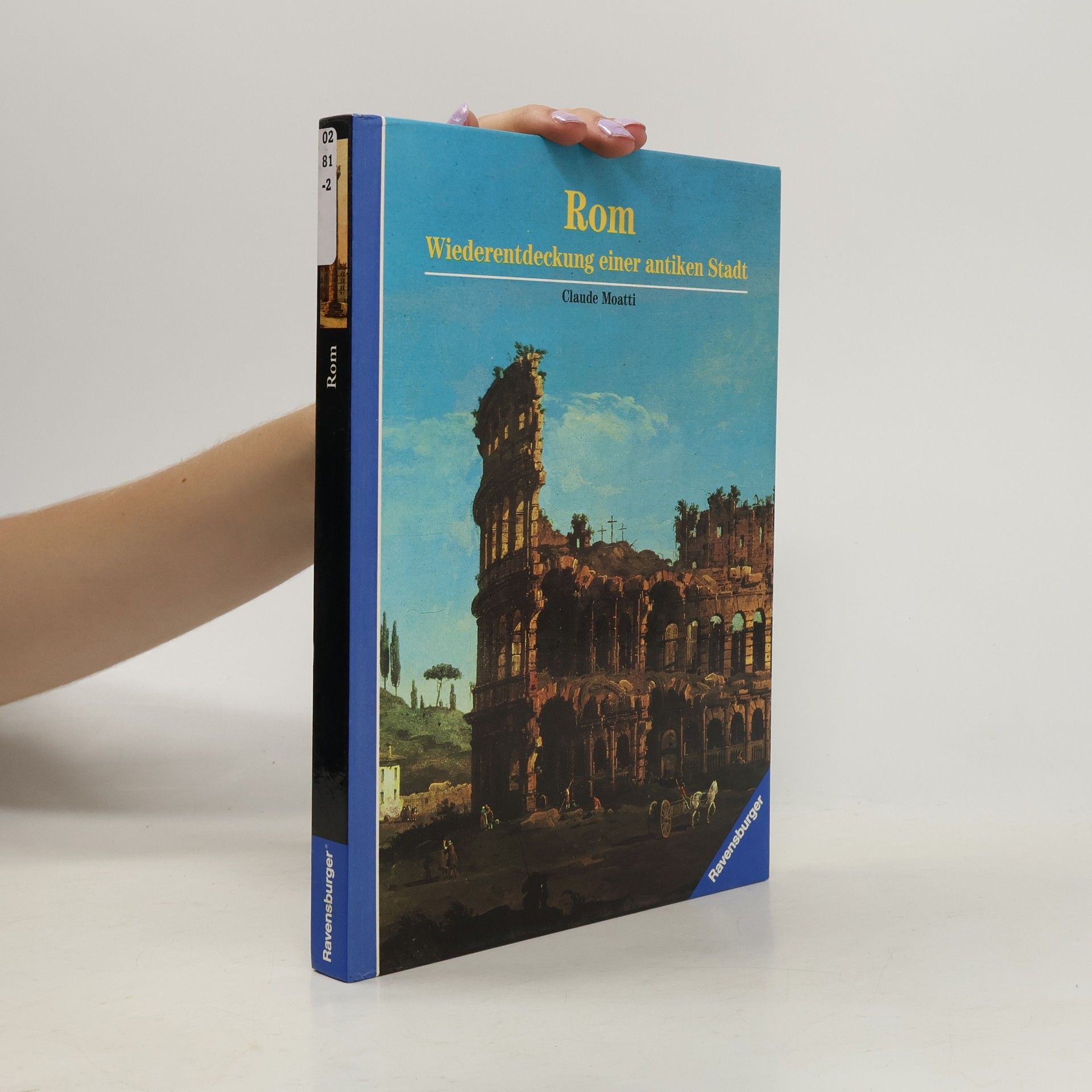 Claudia Moatti Rom. Wiederentdeckung einer antiken Stadt