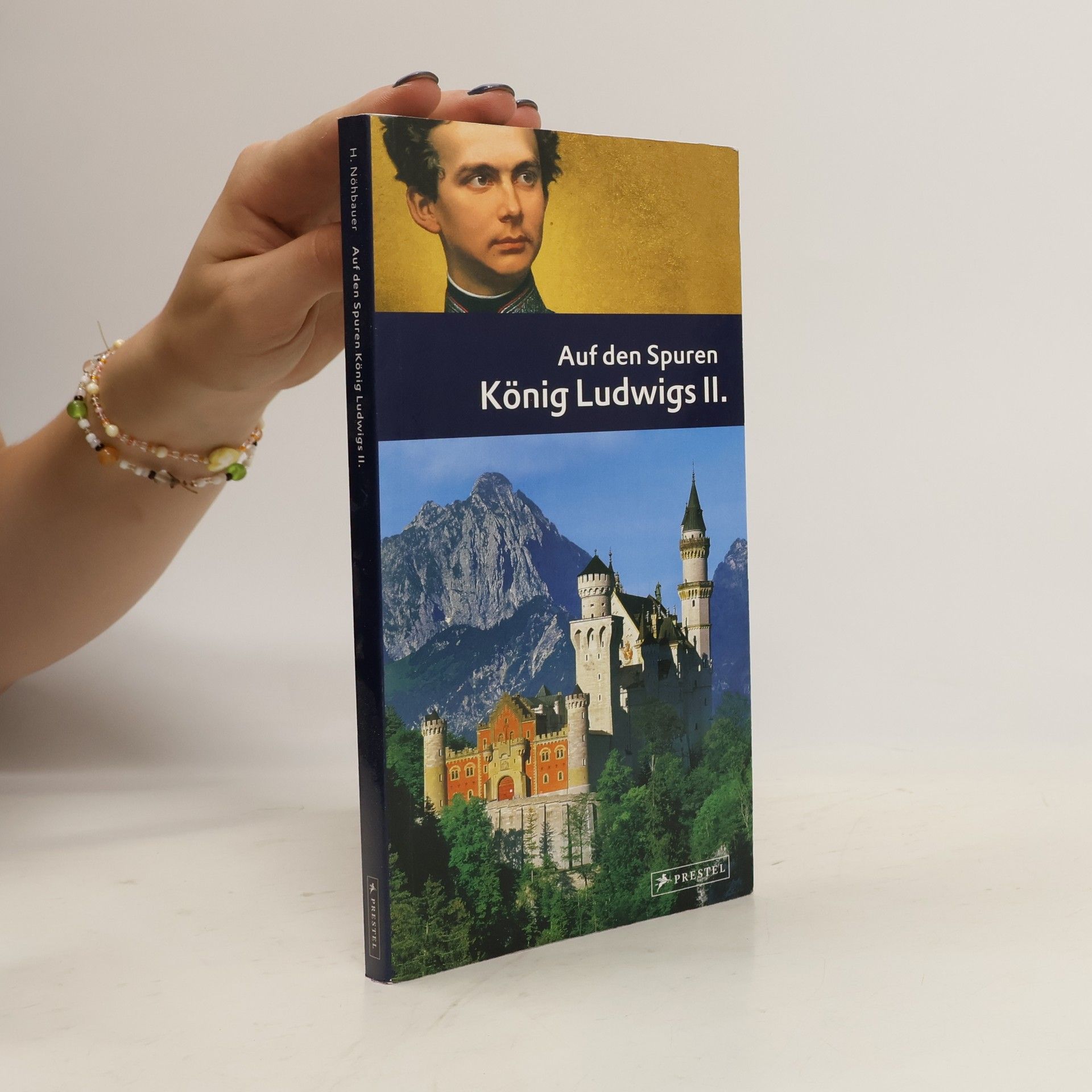 Hans F. Nöhbauer Auf den Spuren: König Ludwigs II.
