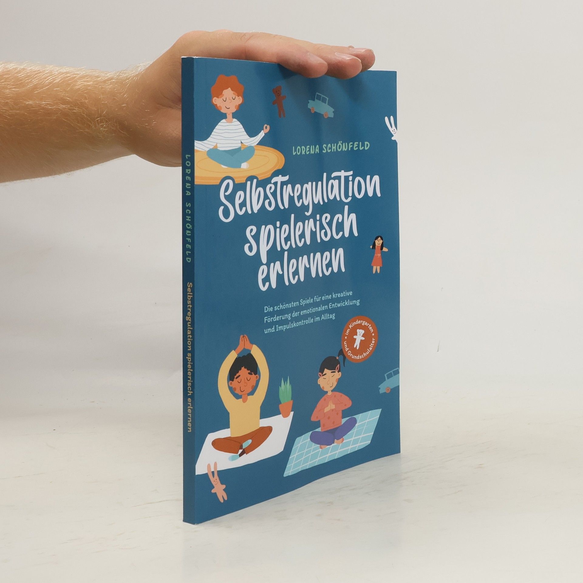 Selbstregulation spielerisch erlernen: Die schönsten Spiele für eine kreative Förderung der emotionalen Entwicklung und Impulsko