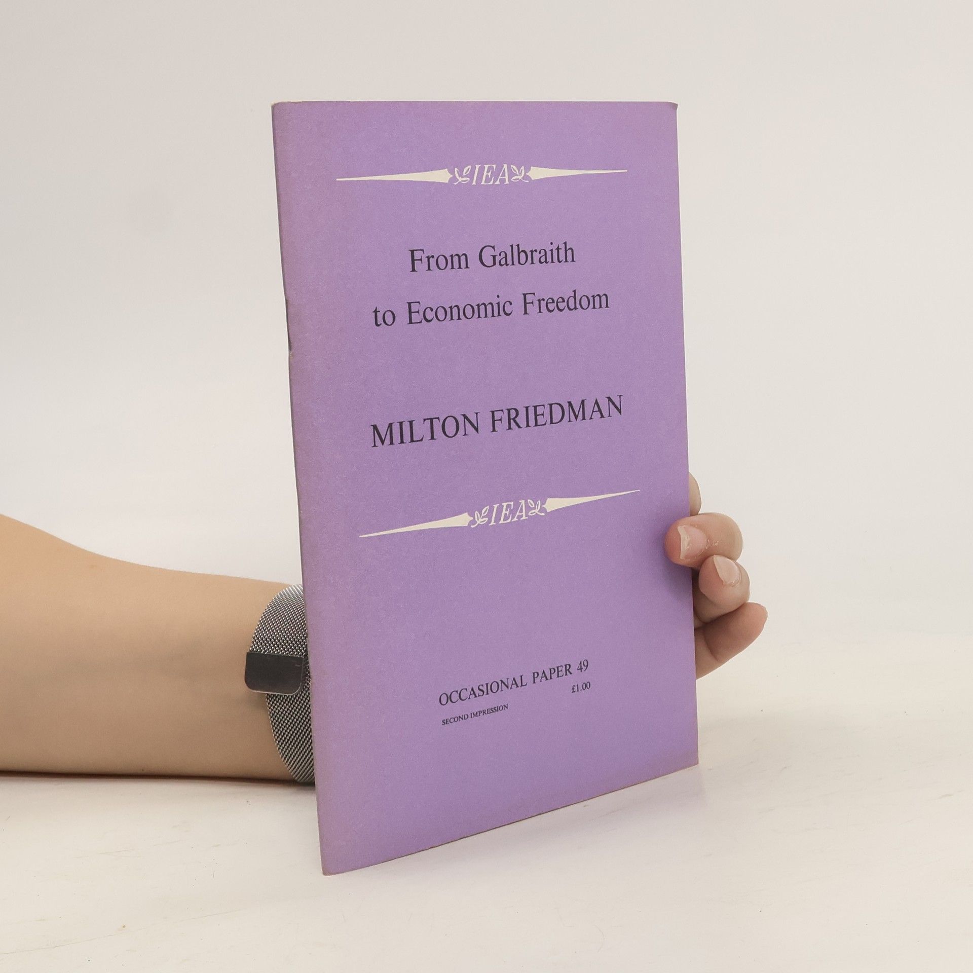 Milton Friedman From Galbraith to Economic Freedom