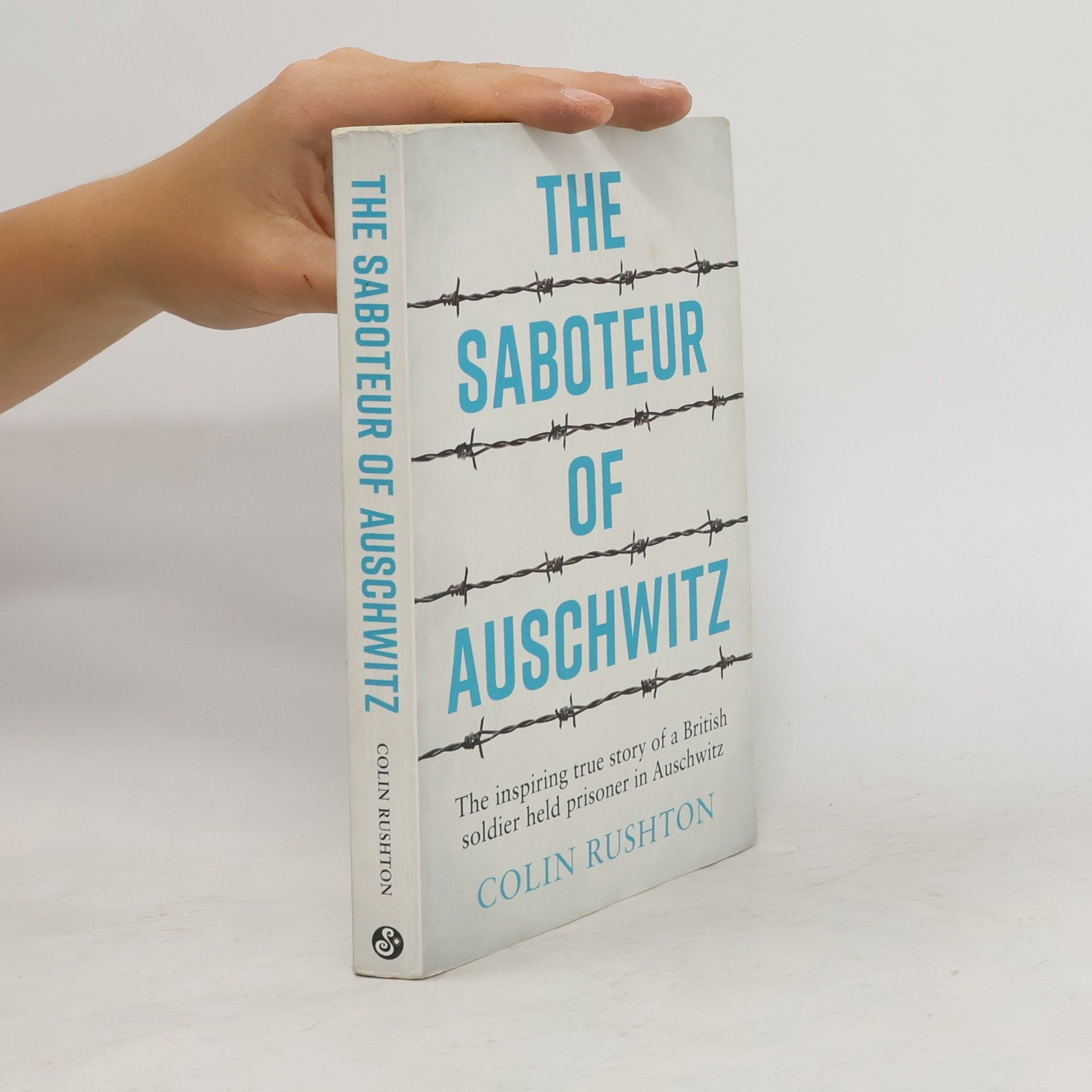 Colin Rushton The saboteur of Auschwitz
