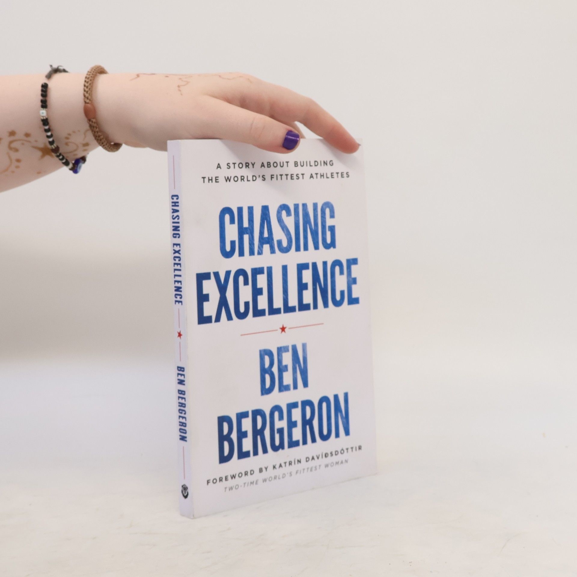 Ben Bergeron Chasing Excellence: A Story About Building the World's Fittest Athletes
